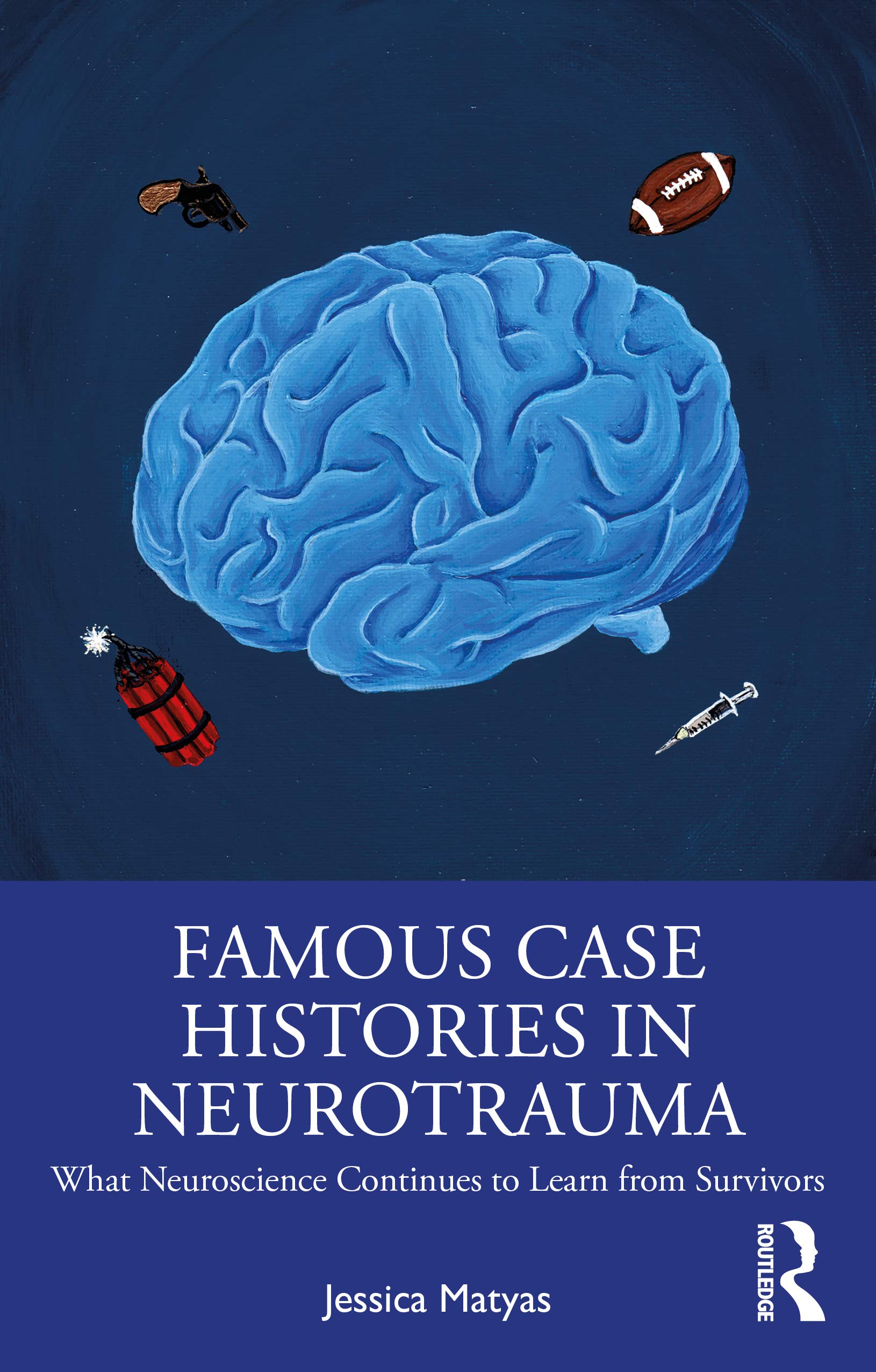 Famous Case Histories in Neurotrauma: What Neuroscience Continues to Learn from Survivors Medicine