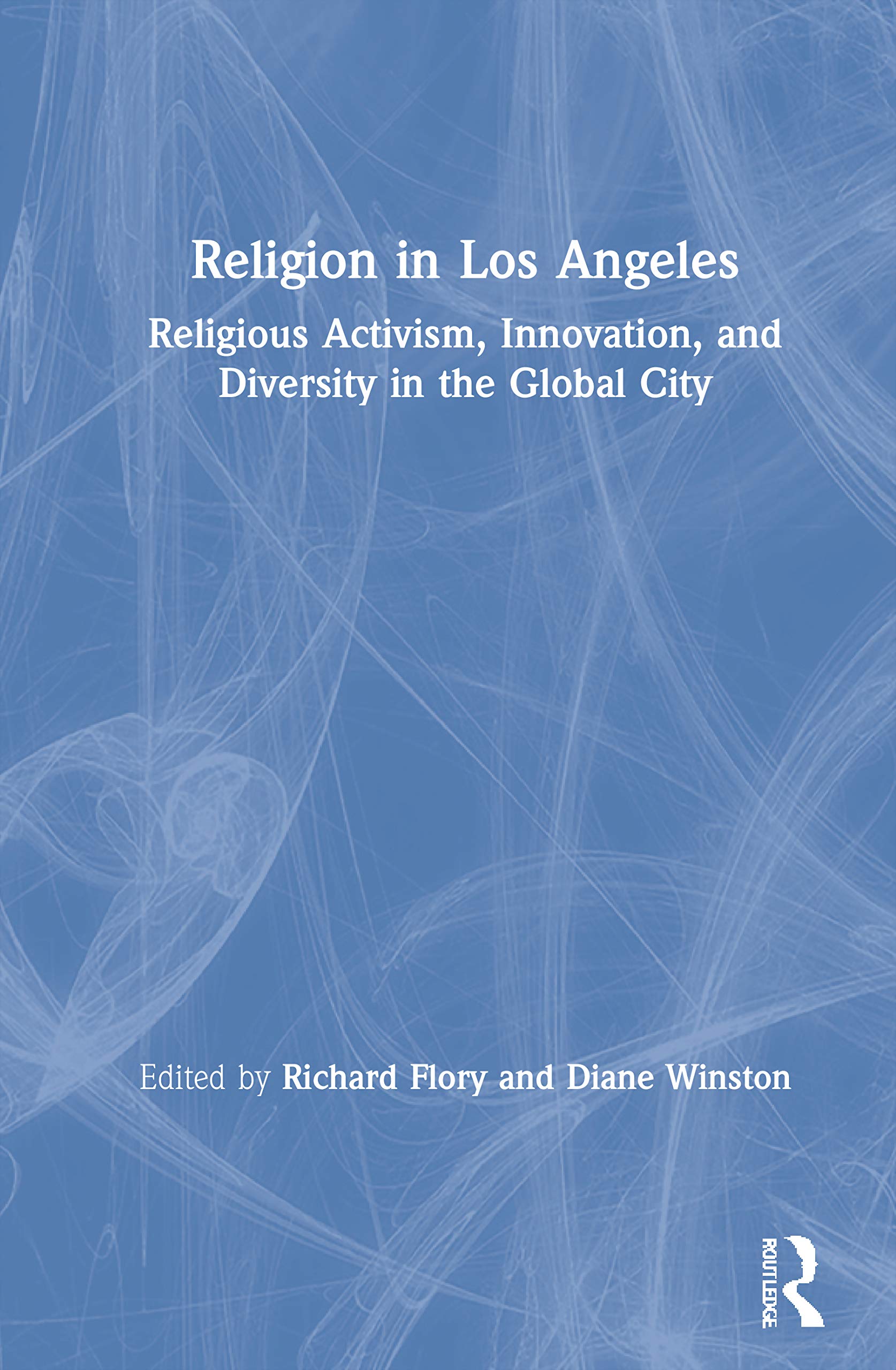 Religion in Los Angeles: Religious Activism, Innovation, and Diversity in the Global City Philosophy