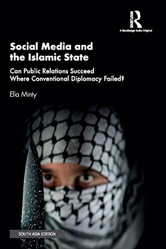 Social Media and the Islamic State: Can Public Relations Succeed Where Conventional Diplomacy Failed? Books