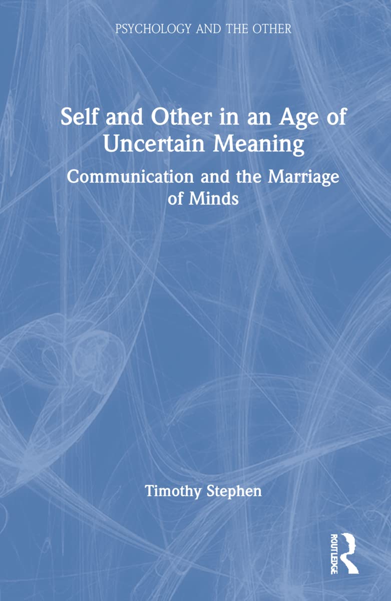 Self and Other in an Age of Uncertain Meaning Philosophy