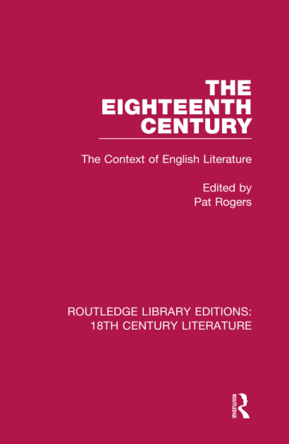 The Eighteenth Century: The Context of English Literature (Routledge Library Editions: 18th Century Literature, 12, Band 12) Contemporary literature Books