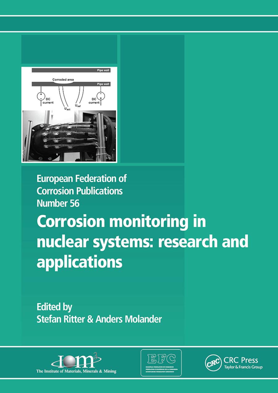 Corrosion Monitoring in Nuclear Systems EFC 56: Research and Applications (European Federation of Corrosion Publications) Learning & Reference