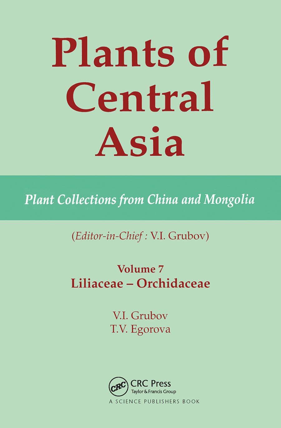 Plants of Central Asia - Plant Collection from China and Mongolia, Vol. 7 Natural Sciences