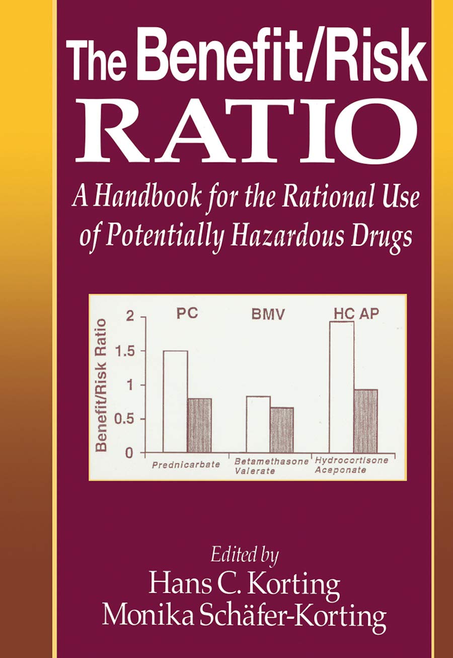 The Benefit/Risk Ratio: A Handbook for the Rational Use of Potentially Hazardous Drugs Medicine