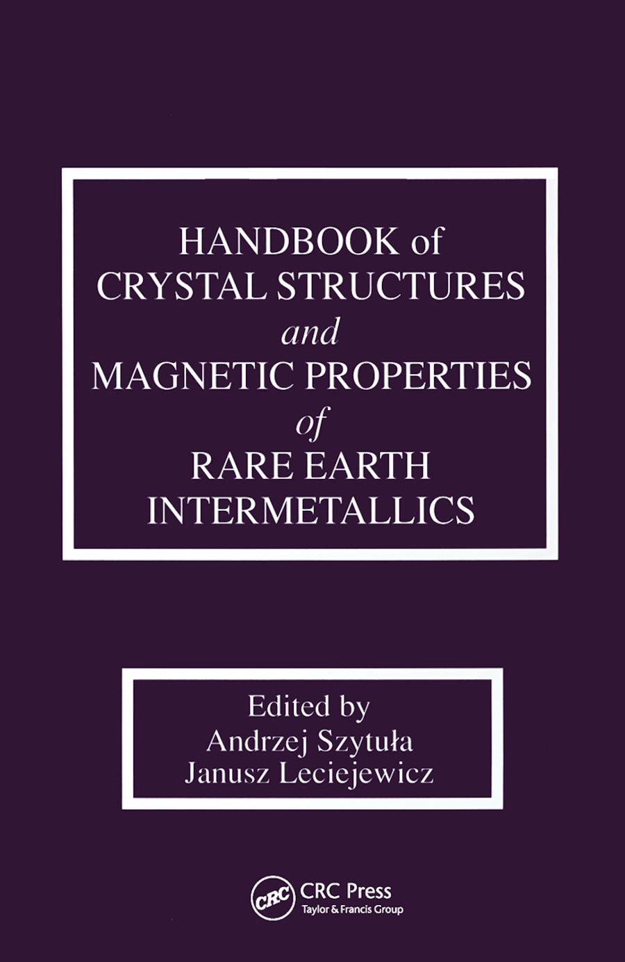 Handbook of Crystal Structures and Magnetic Properties of Rare Earth Intermetallics Natural Sciences