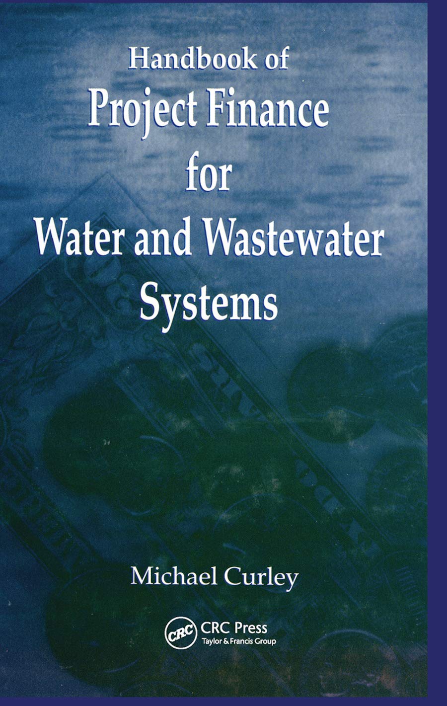 Handbook of Project Finance for Water and Wastewater Systems Business & Technology