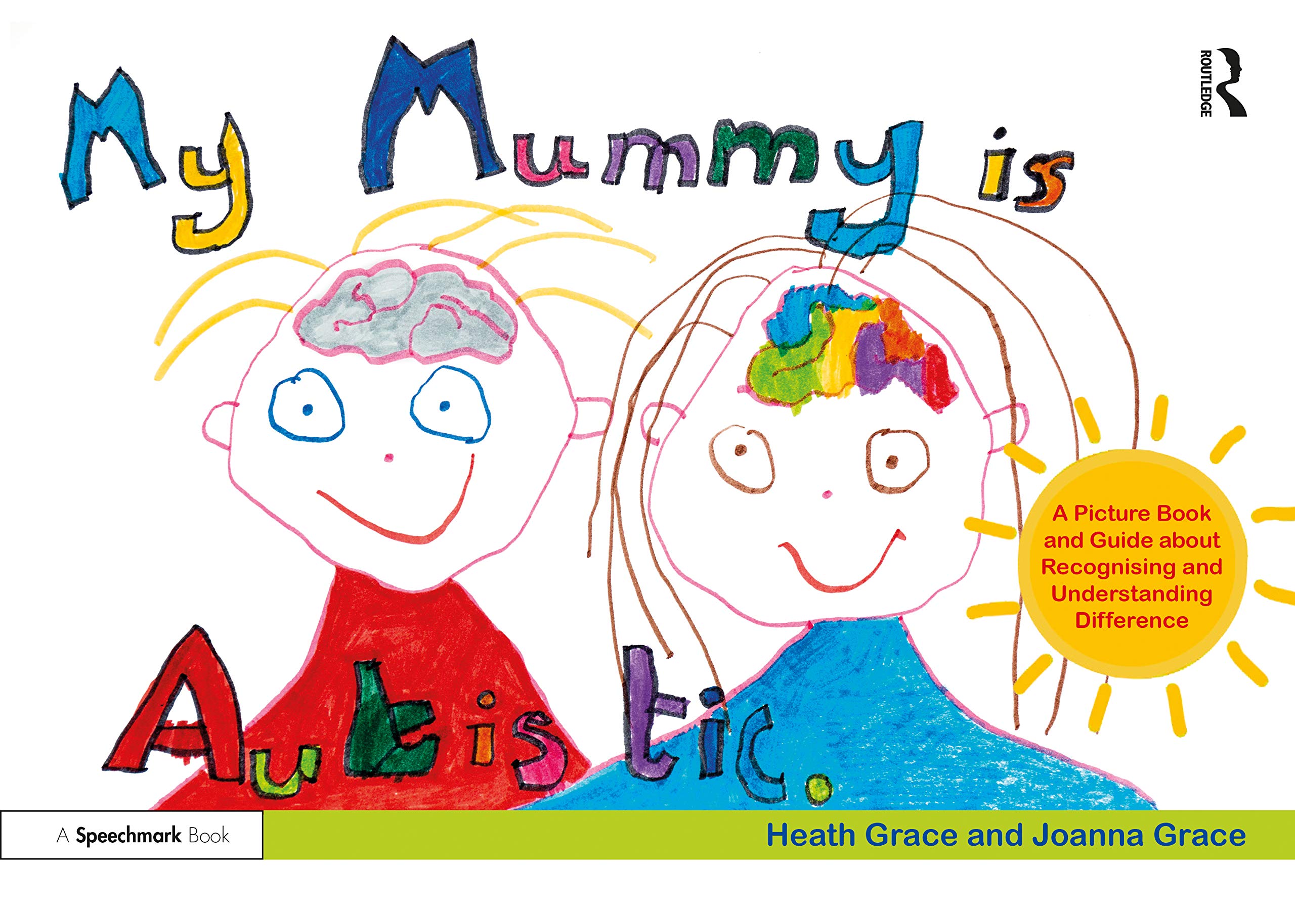 My Mummy Is Autistic: A Picture Book and Guide About Recognising and Understanding Difference Medicine