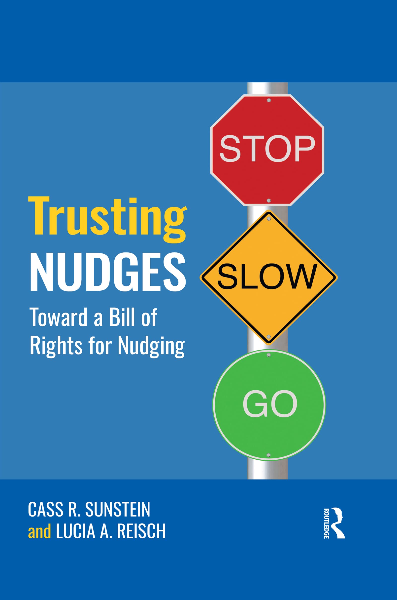 Trusting Nudges: Toward A Bill of Rights for Nudging (Routledge Advances in Behavioural Economics and Finance) Business, Finance & Career