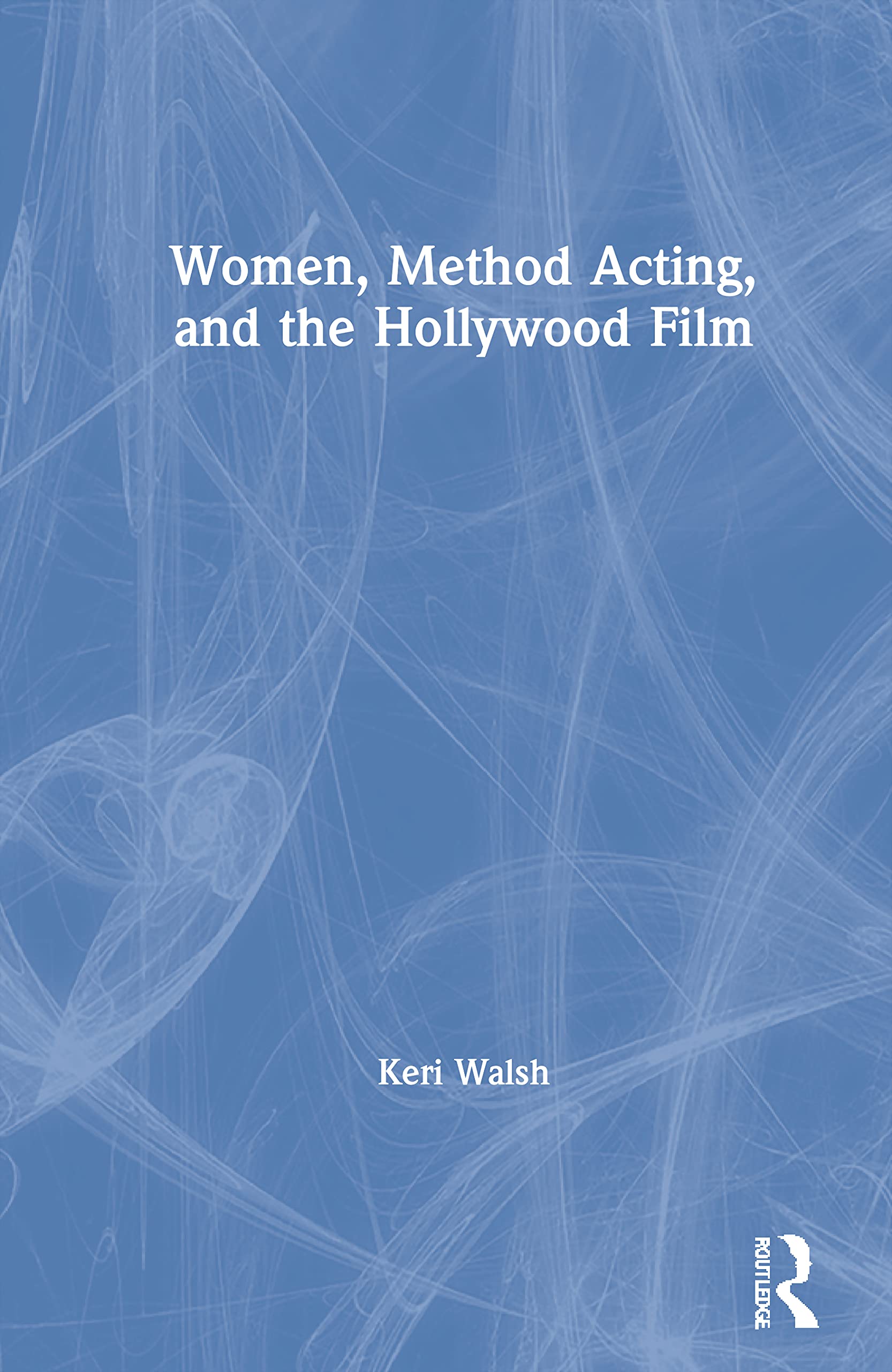 Women, Method Acting, and the Hollywood Film Media & Communication
