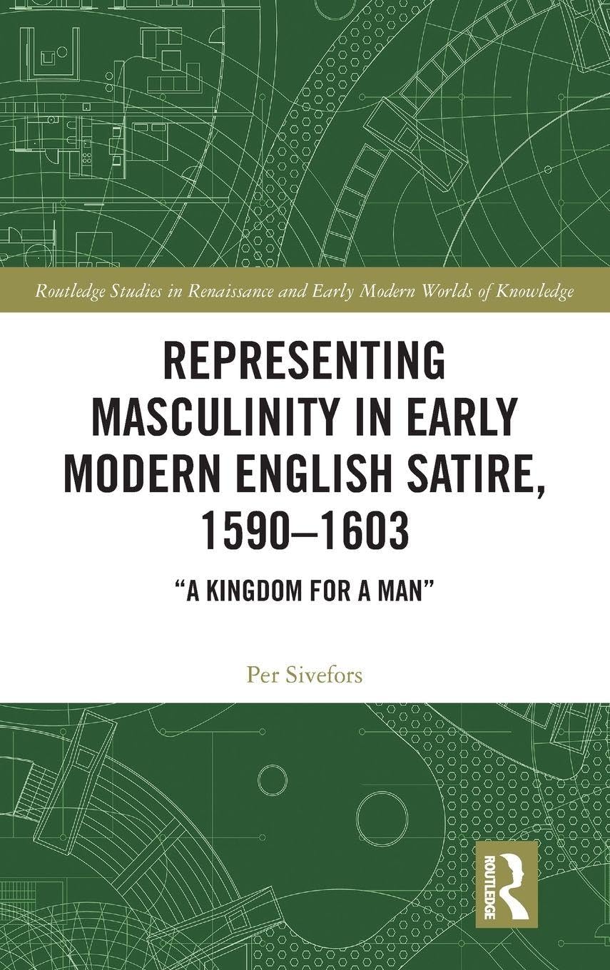 Representing Masculinity in Early Modern English Satire, 1590-1603 Medicine