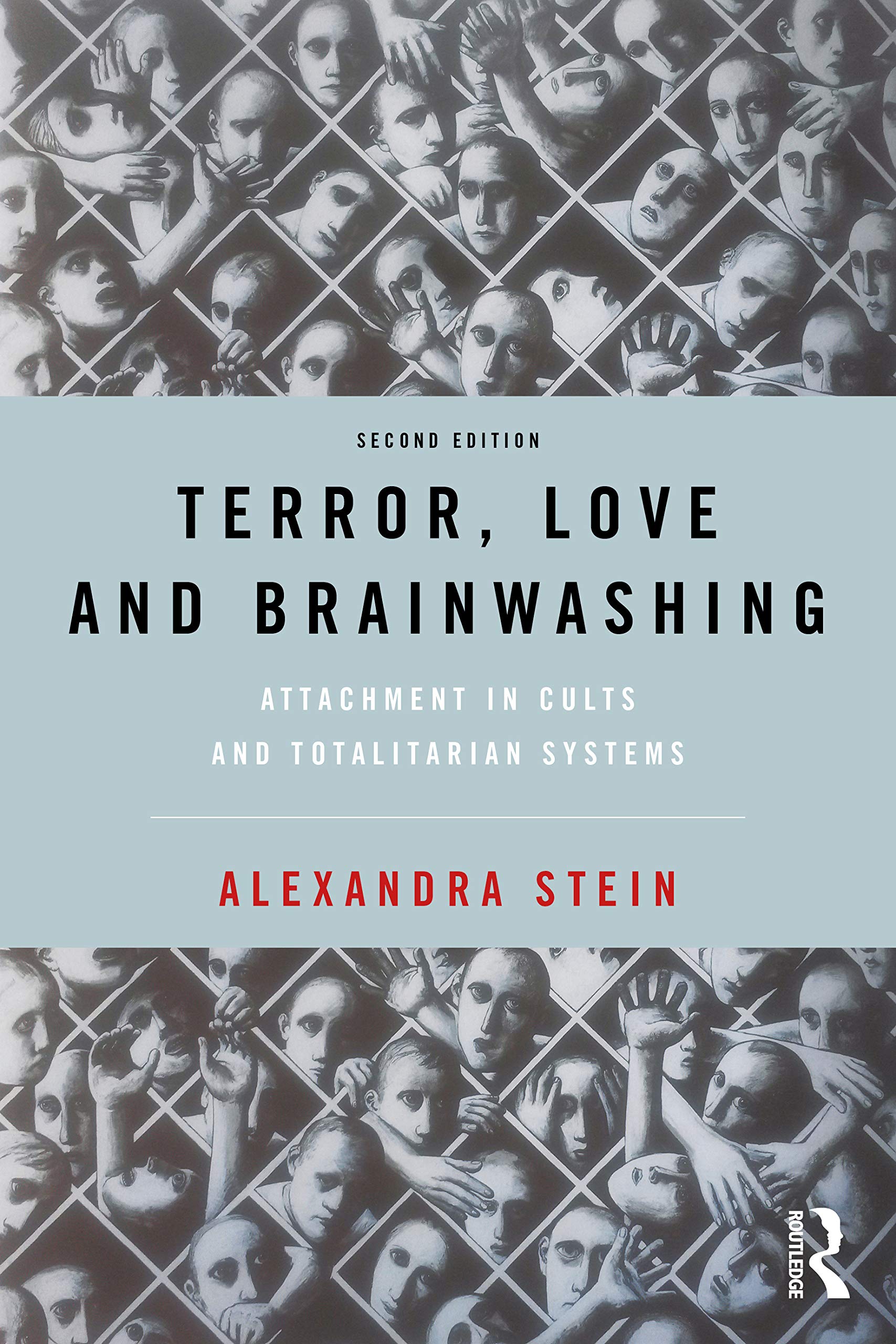 Terror, Love and Brainwashing: Attachment in Cults and Totalitarian Systems Social Sciences