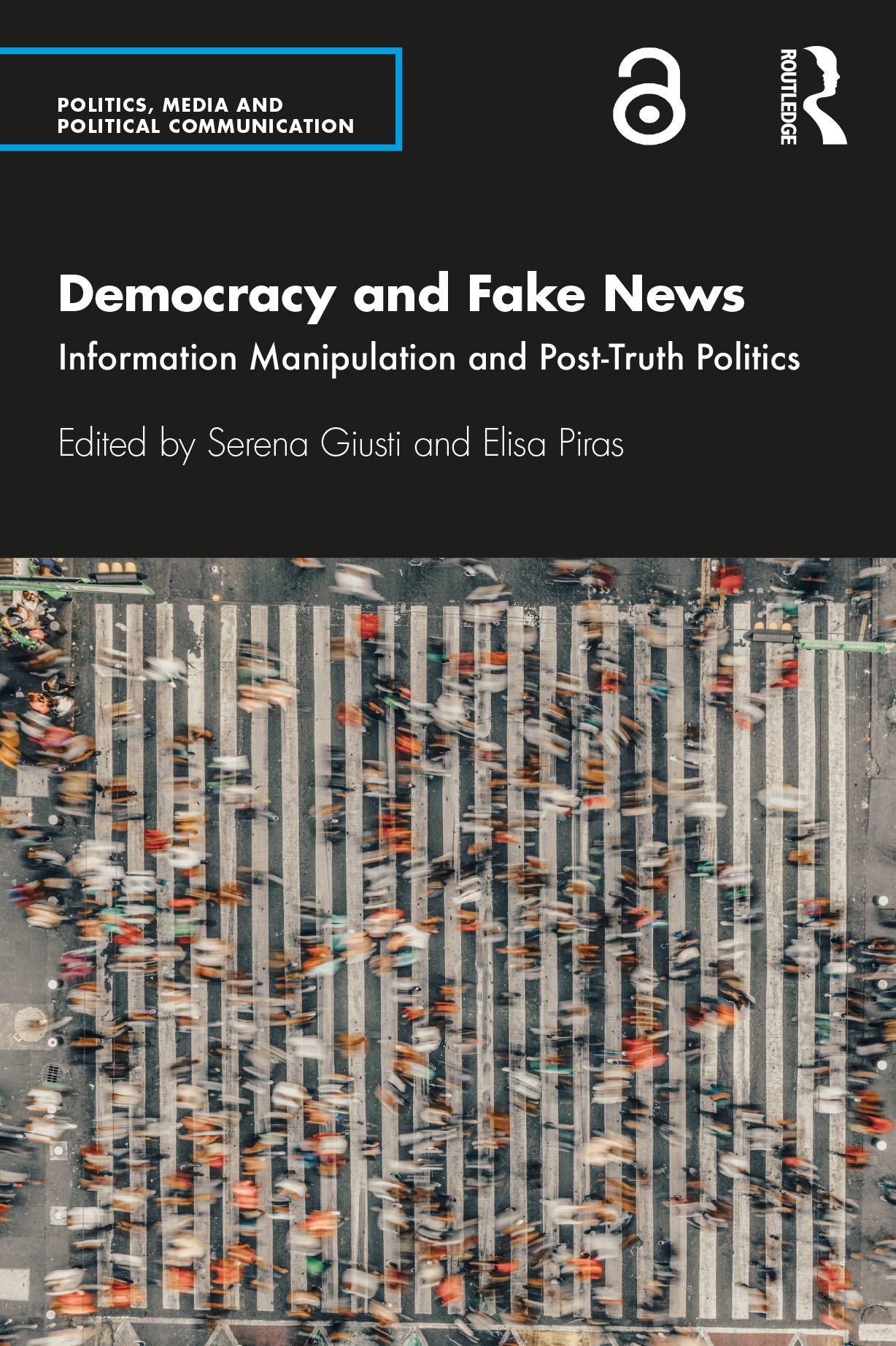 Democracy and Fake News: Information Manipulation and Post-Truth Politics (Politics, Media and Political Communication) Media & Communication