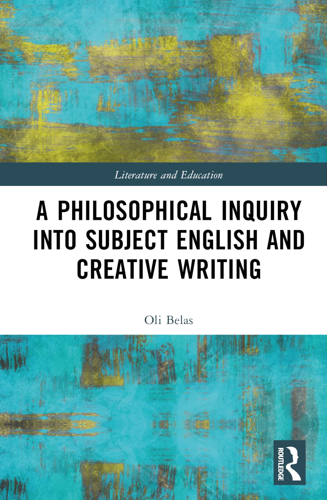 A Philosophical Inquiry into Subject English and Creative Writing Education & Training