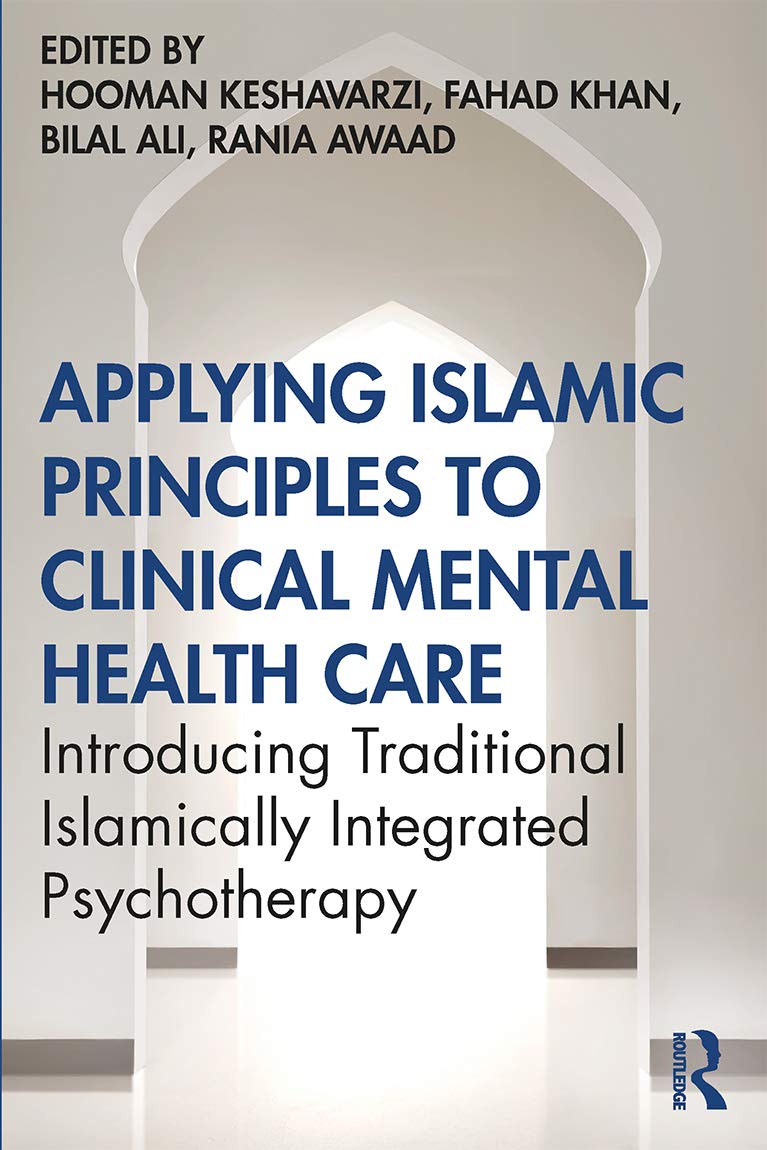 Applying Islamic Principles to Clinical Mental Health Care: Introducing Traditional Islamically Integrated Psychotherapy Medicine