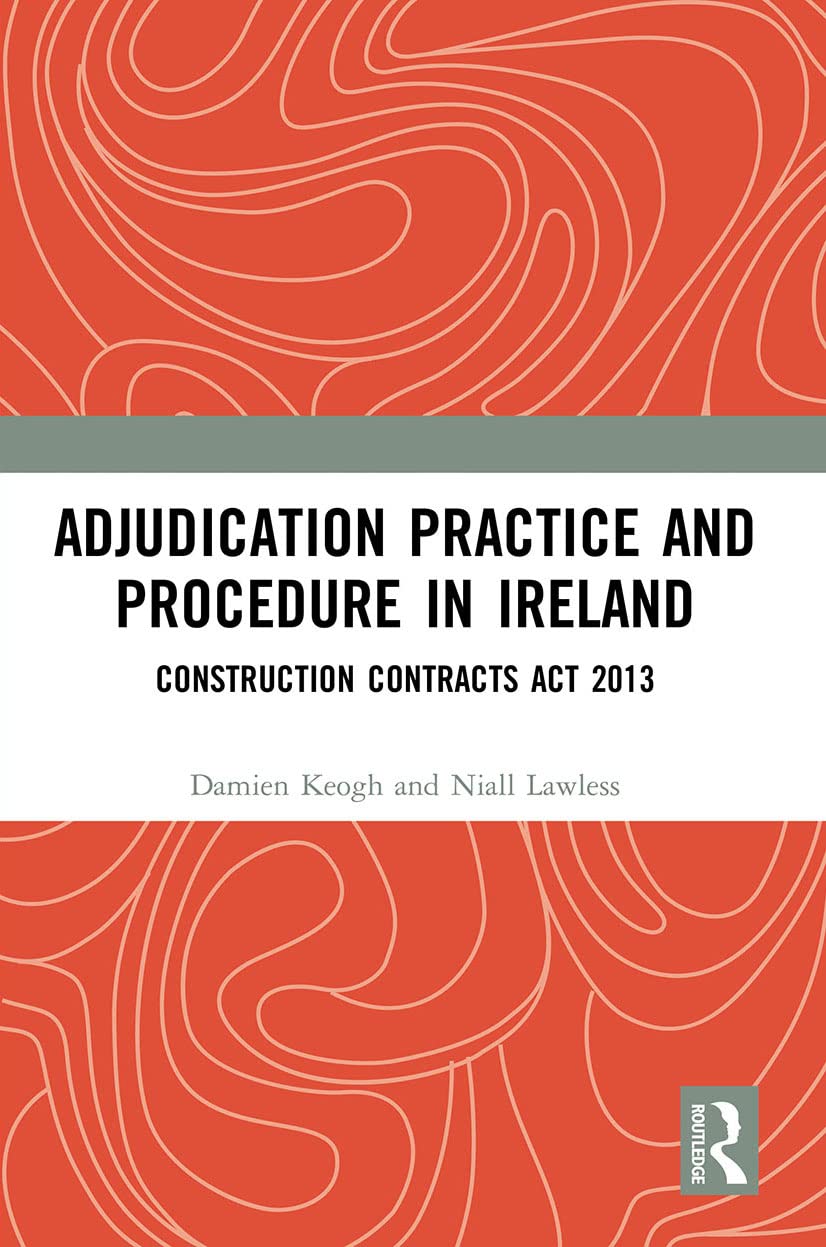 Adjudication Practice and Procedure in Ireland: Construction Contracts Act 2013 Law