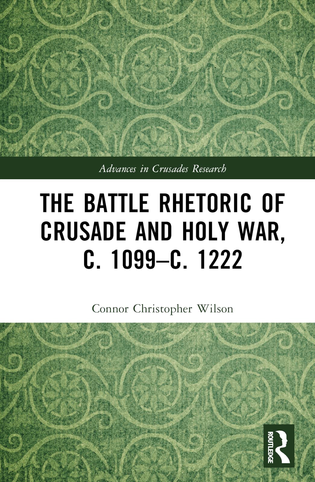 The Battle Rhetoric of Crusade and Holy War, c. 1099-c. 1222 Contemporary literature