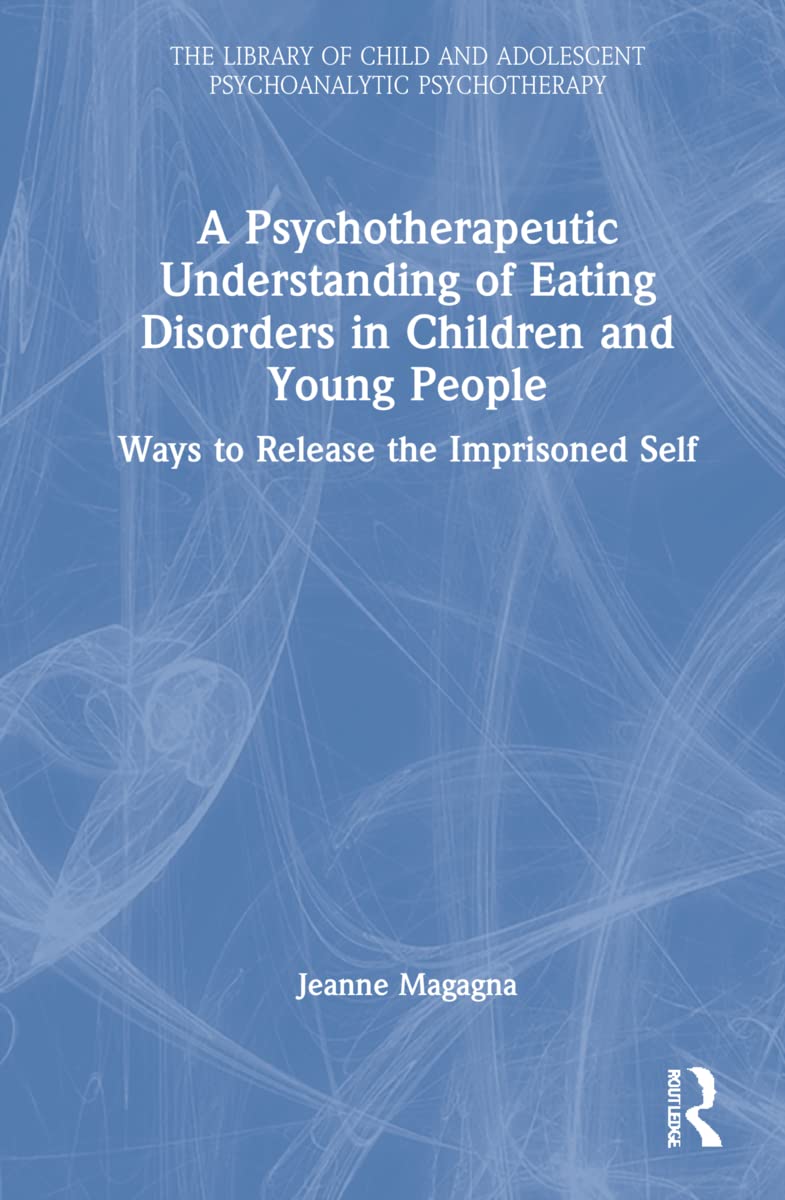 A Psychotherapeutic Understanding of Eating Disorders in Children and Young People Medicine