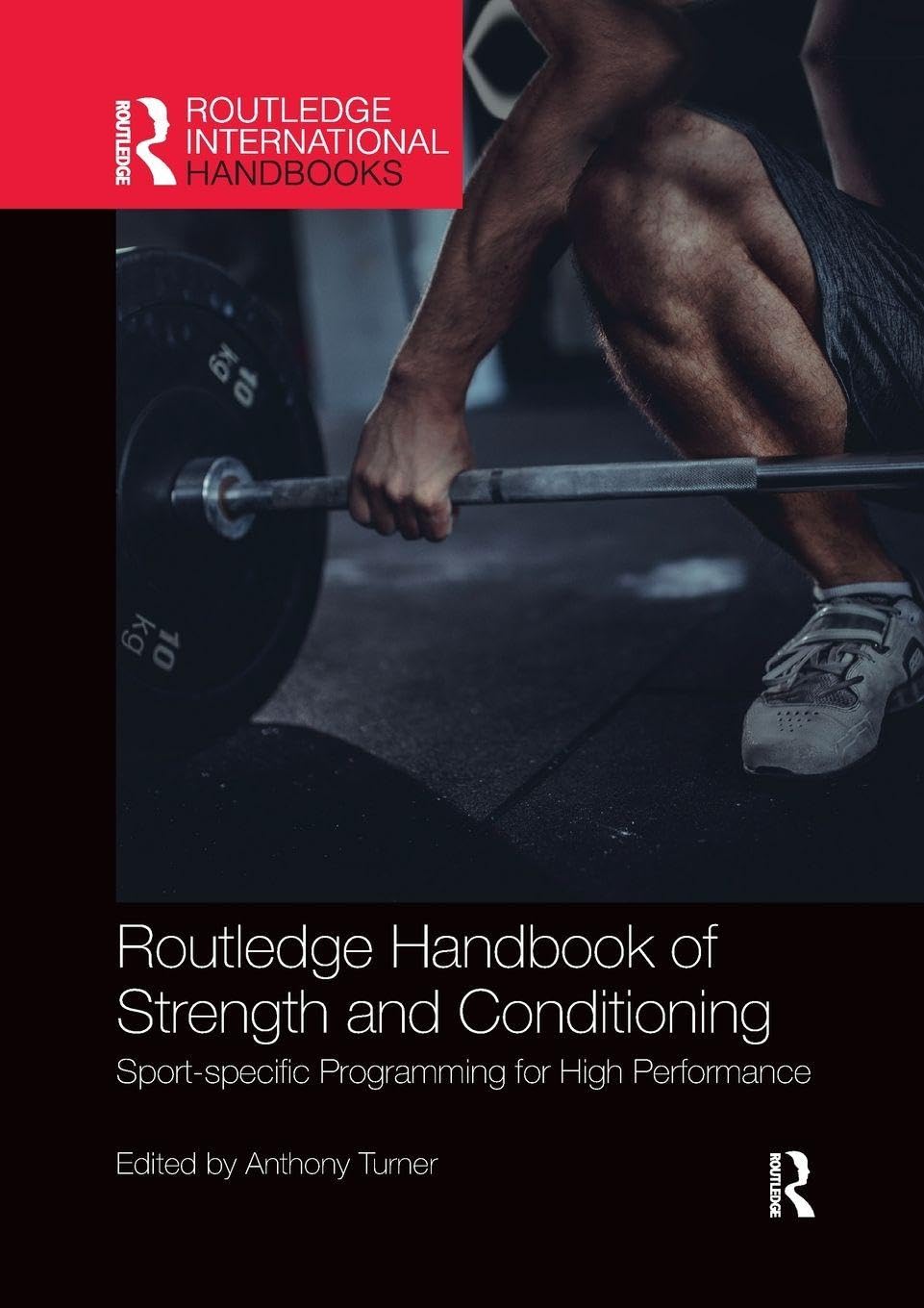 Routledge Handbook of Strength and Conditioning: Sport-specific Programming for High Performance (Routledge International Handbooks) Health, Nutrition & Fitness