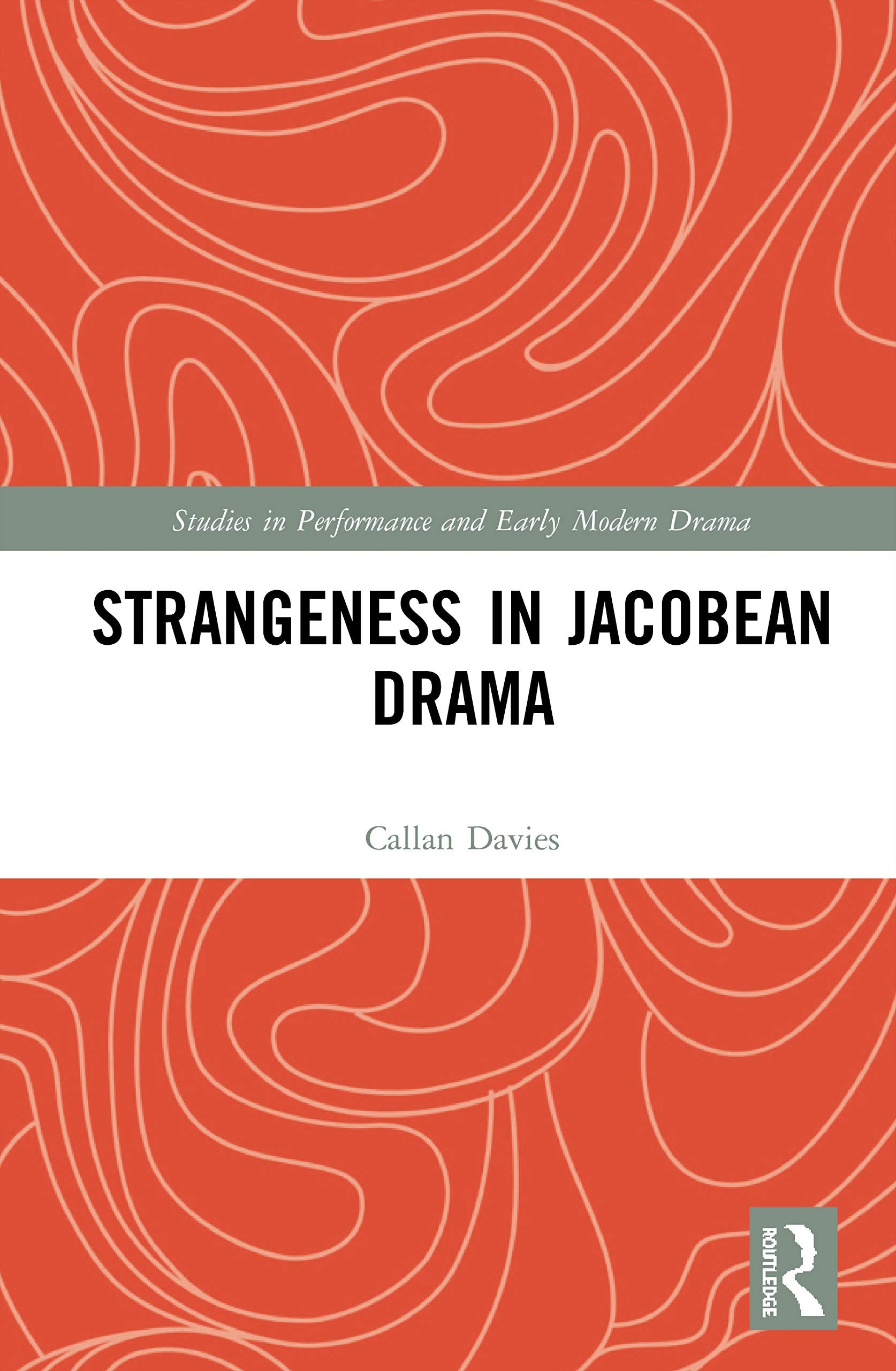 Strangeness in Jacobean Drama (Studies in Performance and Early Modern Drama) Philosophy