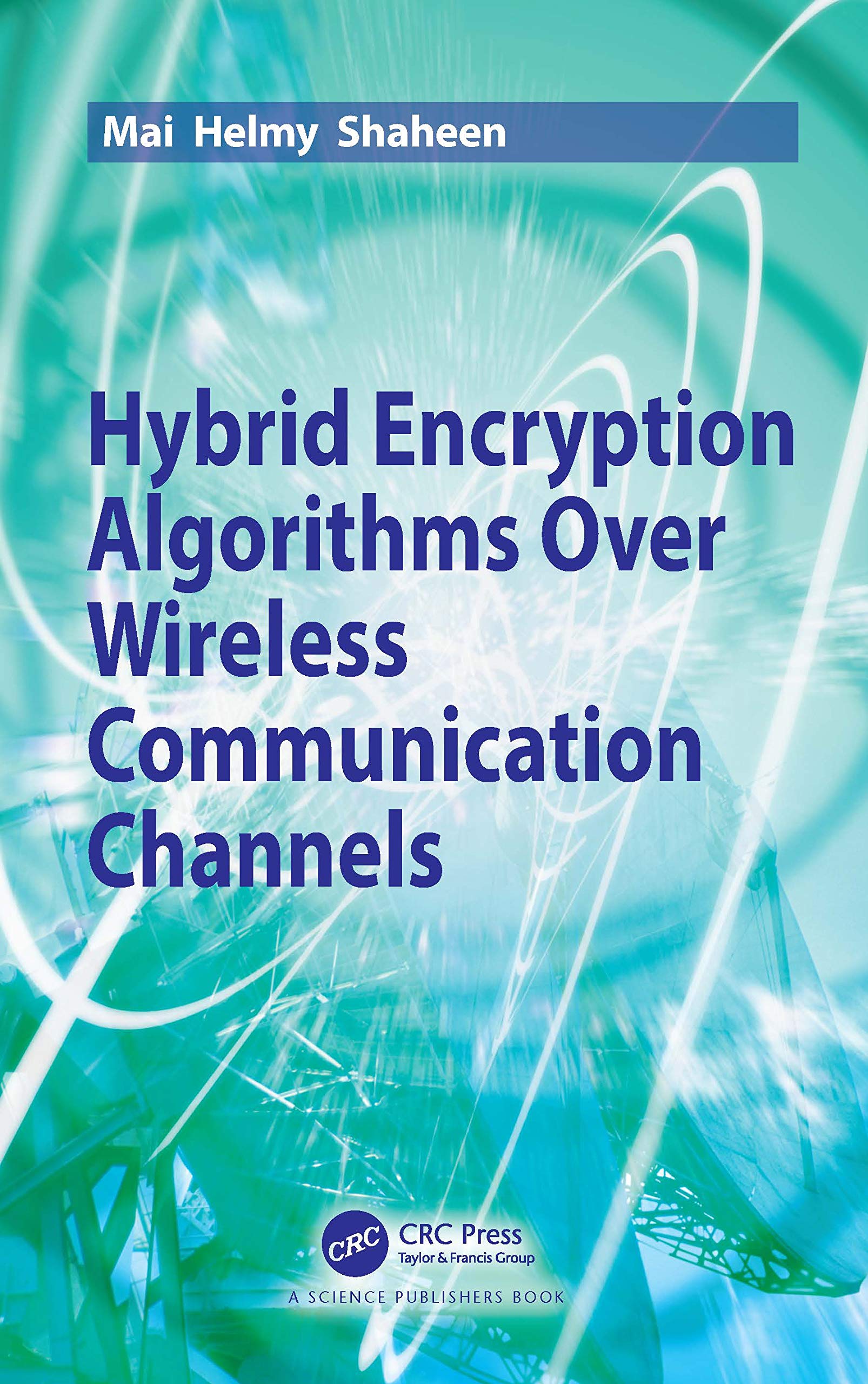 Hybrid Encryption Algorithms over Wireless Communication Channels Computer Science