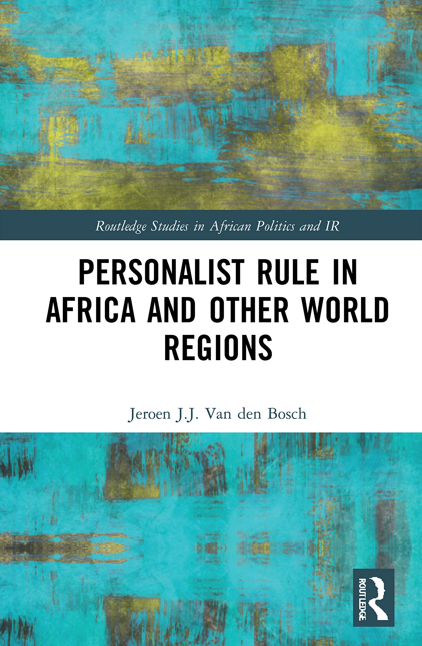 Van Den Bosch, J: Personalist Rule in Africa and Other World Social Sciences
