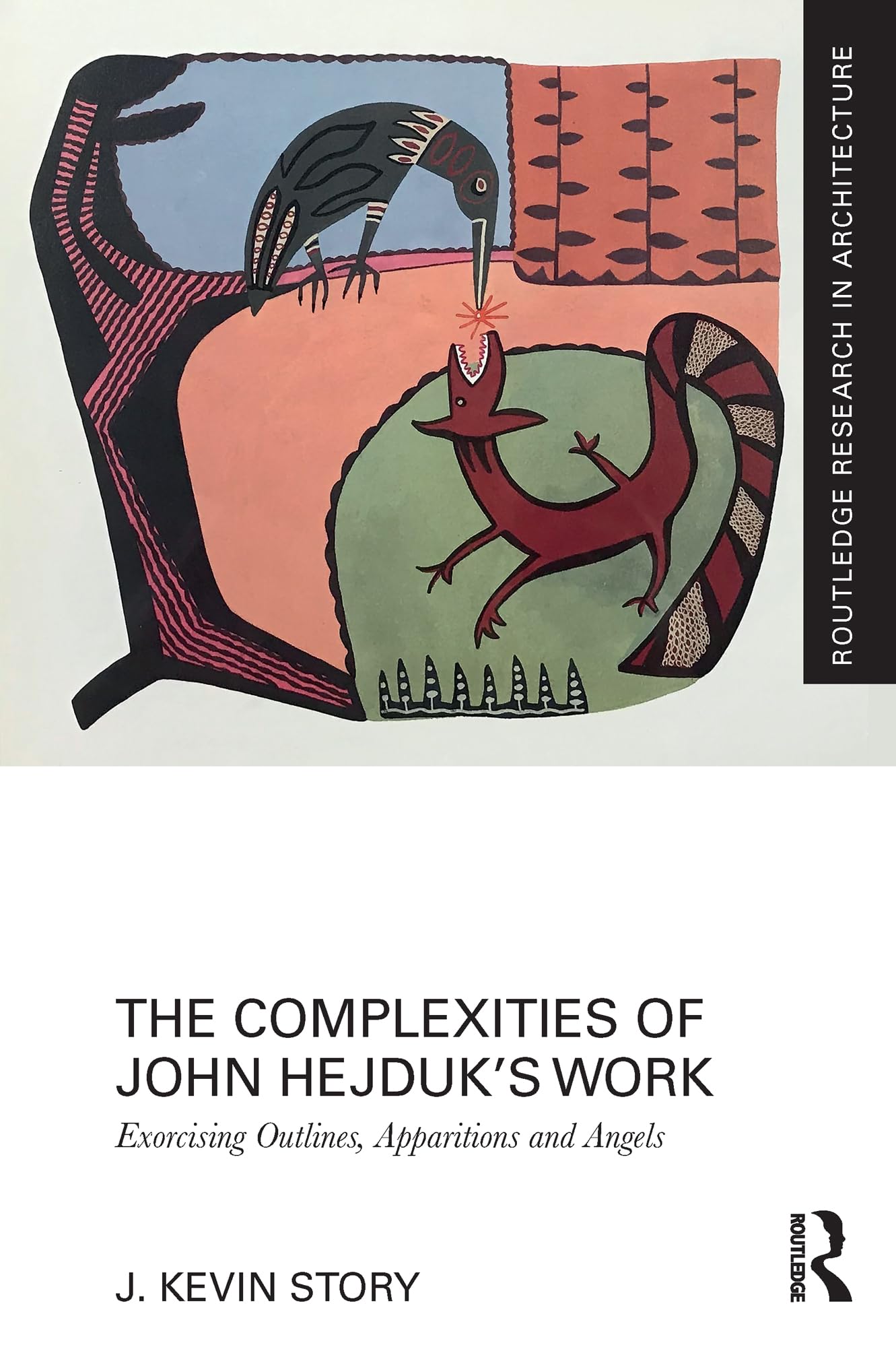 The Complexities of John Hejduk’s Work: Exorcising Outlines, Apparitions and Angels (Routledge Research in Architecture) Mathematics