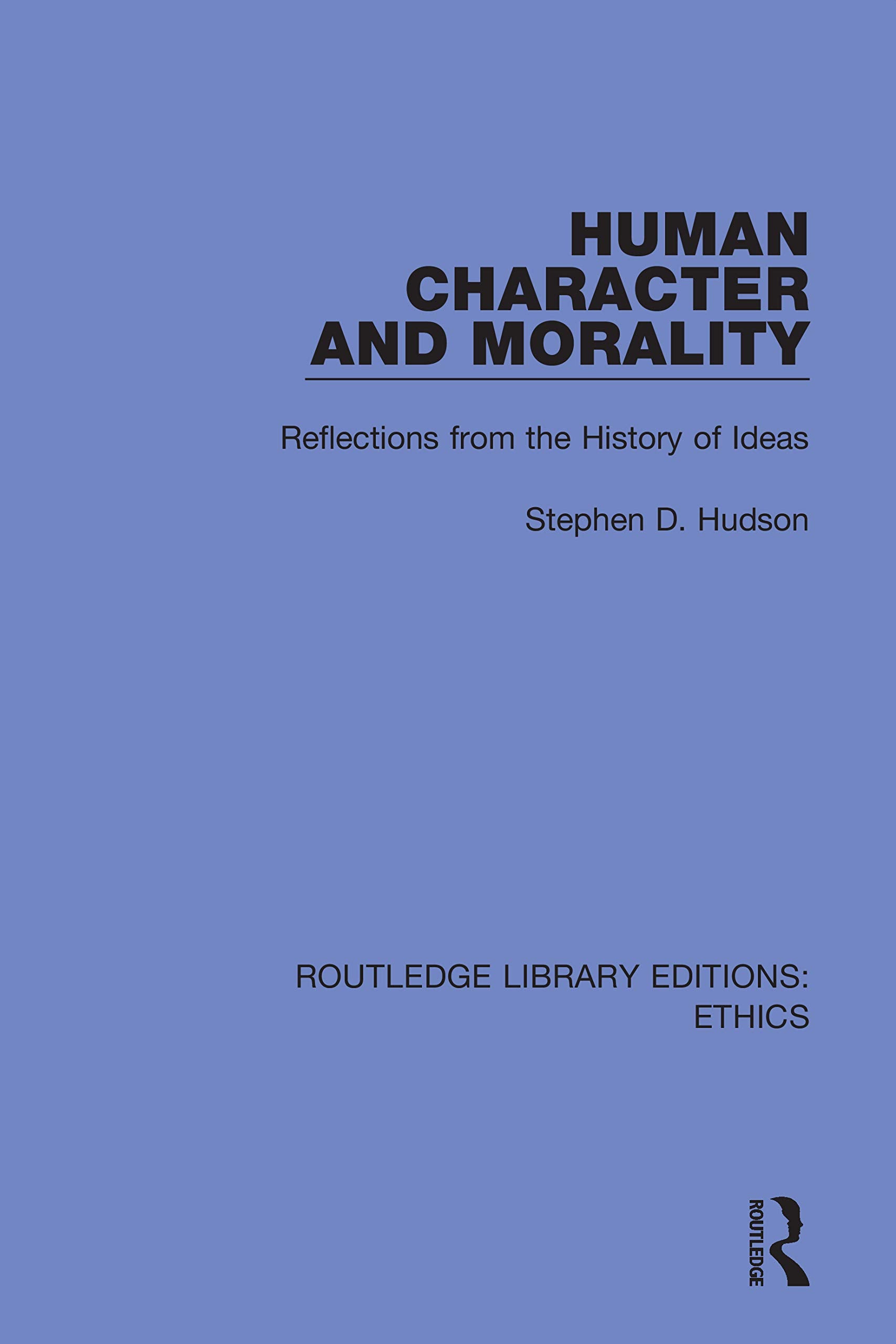 Human Character and Morality: Reflections on the History of Ideas (Routledge Library Editions: Ethics, Band 20) Philosophy
