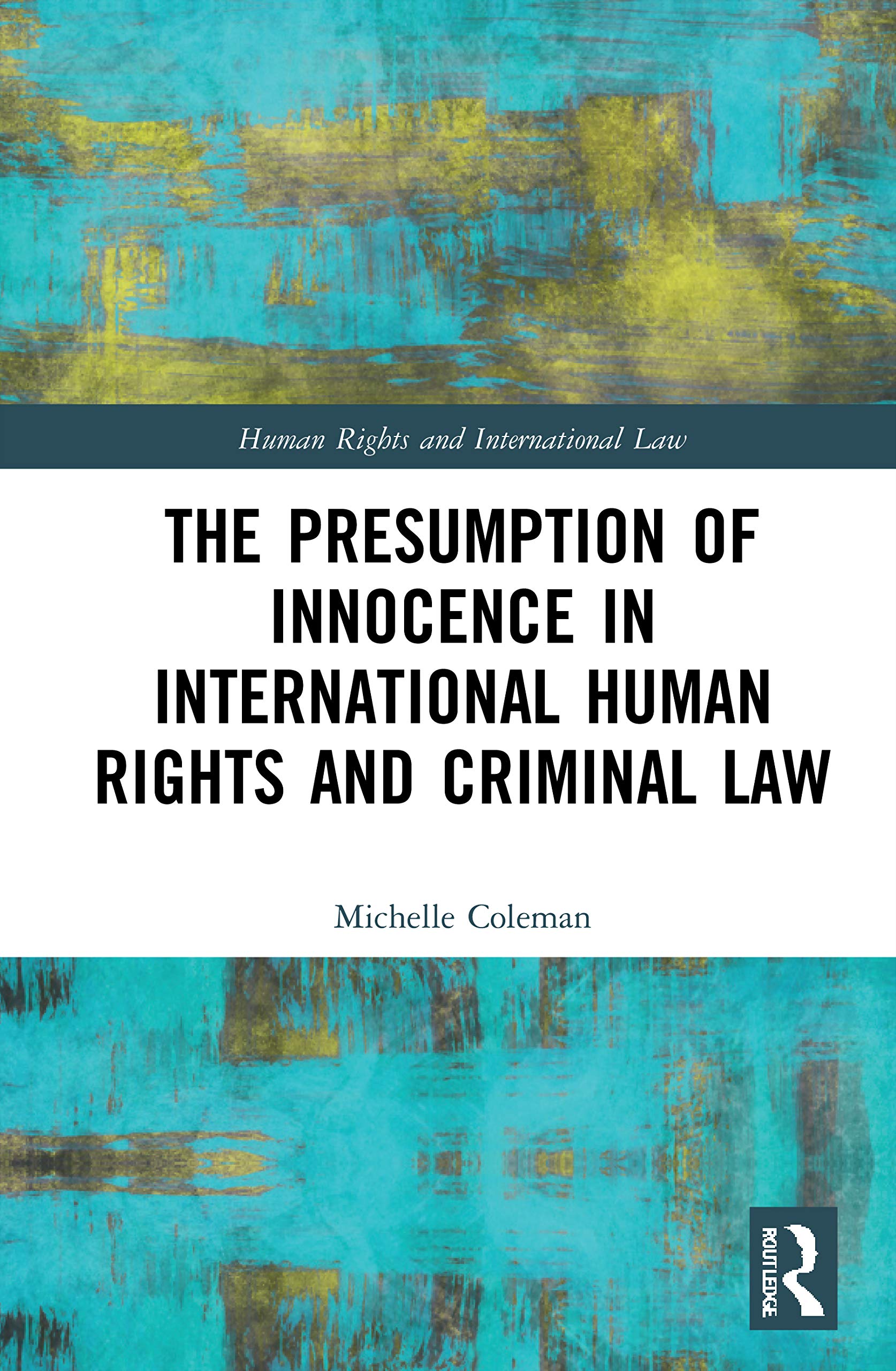The Presumption of Innocence in International Human Rights and Criminal Law (Human Rights and International Law) Law