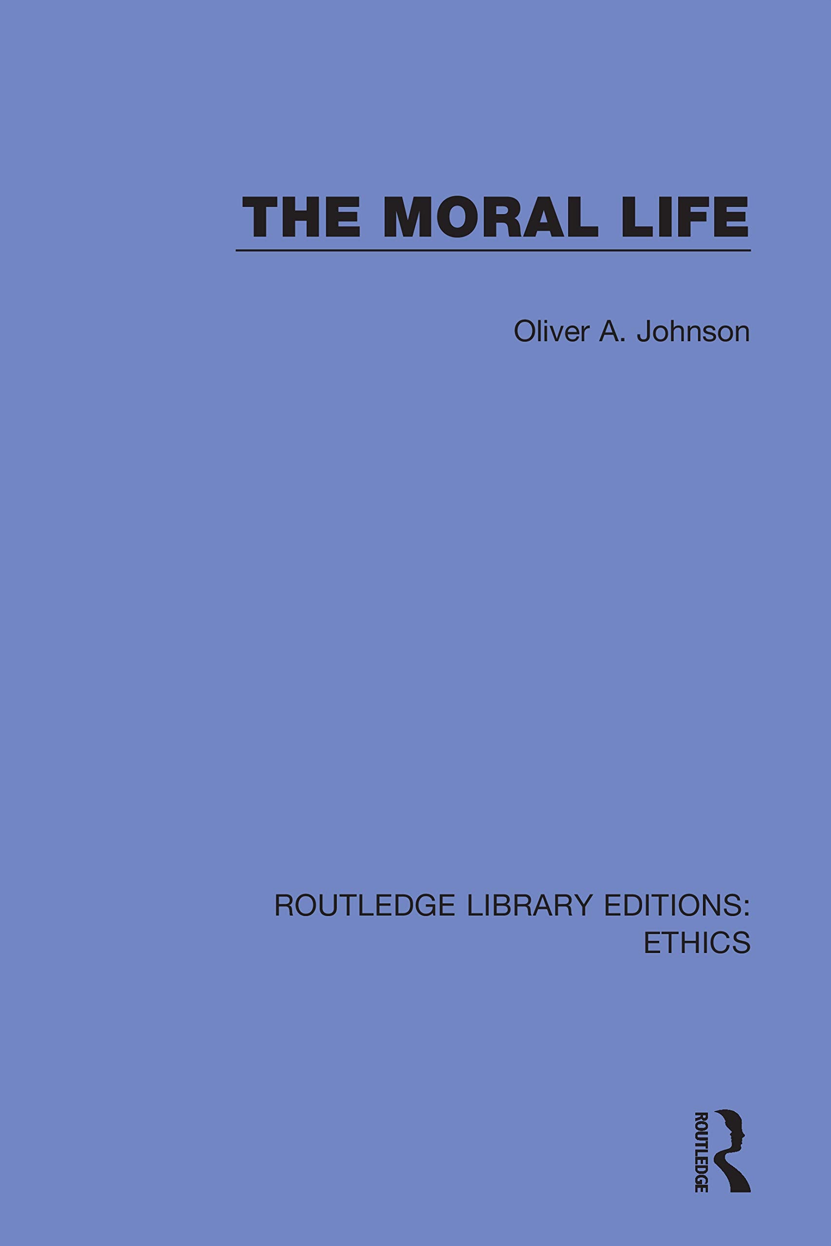 The Moral Life (Routledge Library Editions: Ethics, Band 22) Philosophy