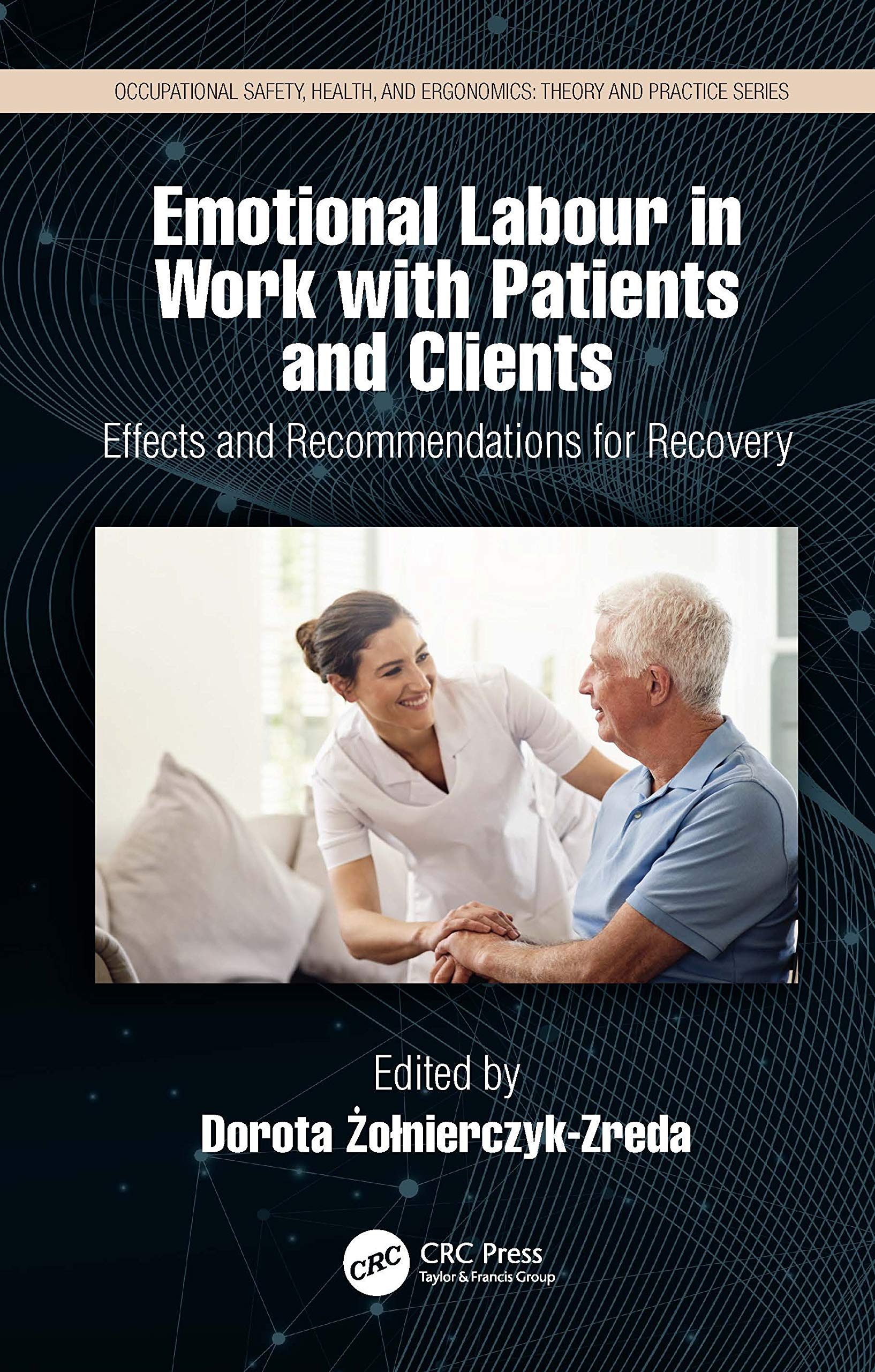 Emotional Labor in Work with Patients and Clients: Effects and Recommendations for Recovery (Occupational Safety, Health, and Ergonomics) Medicine