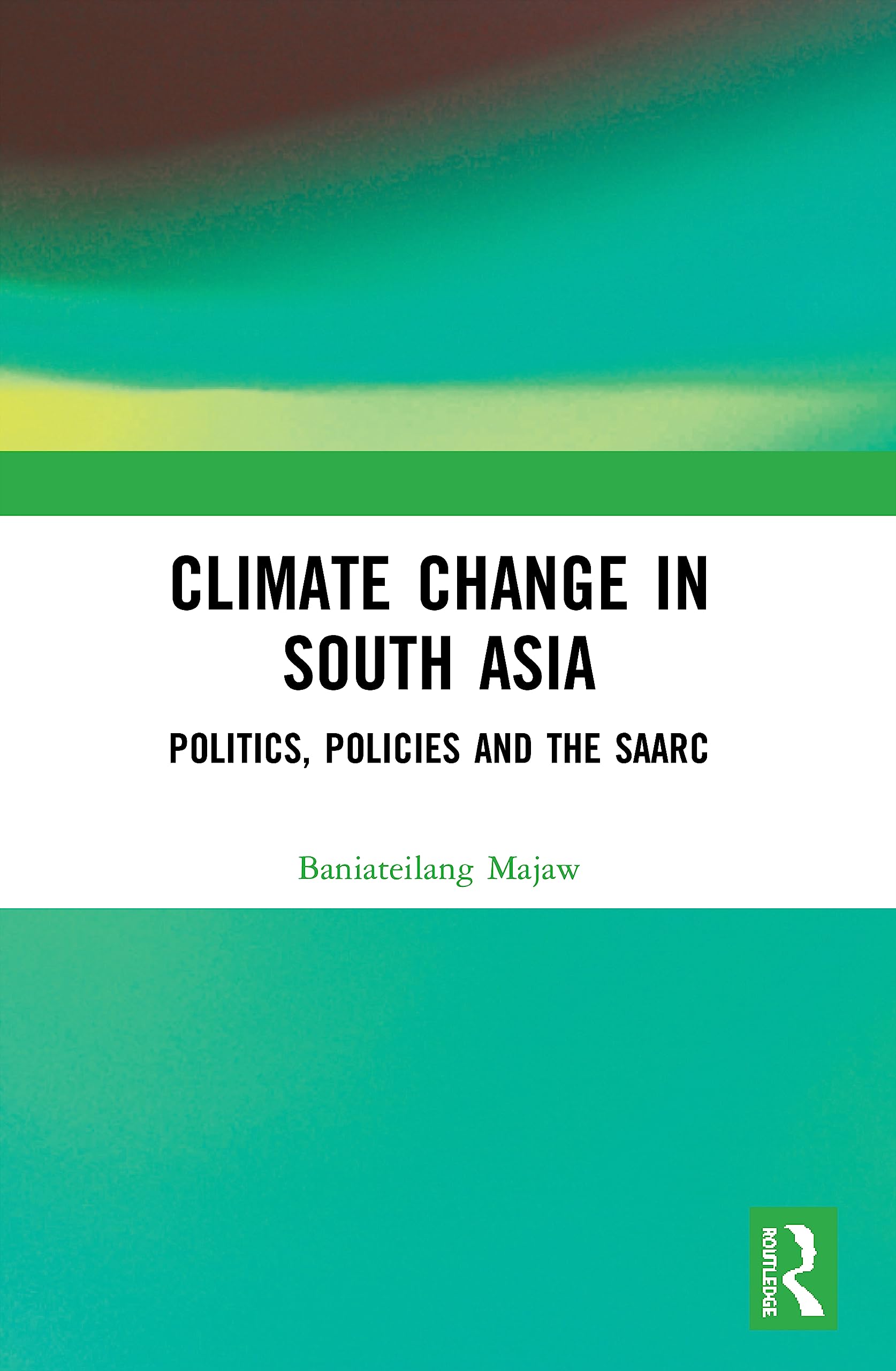 Climate Change in South Asia: Politics, Policies and the Saarc Social Sciences
