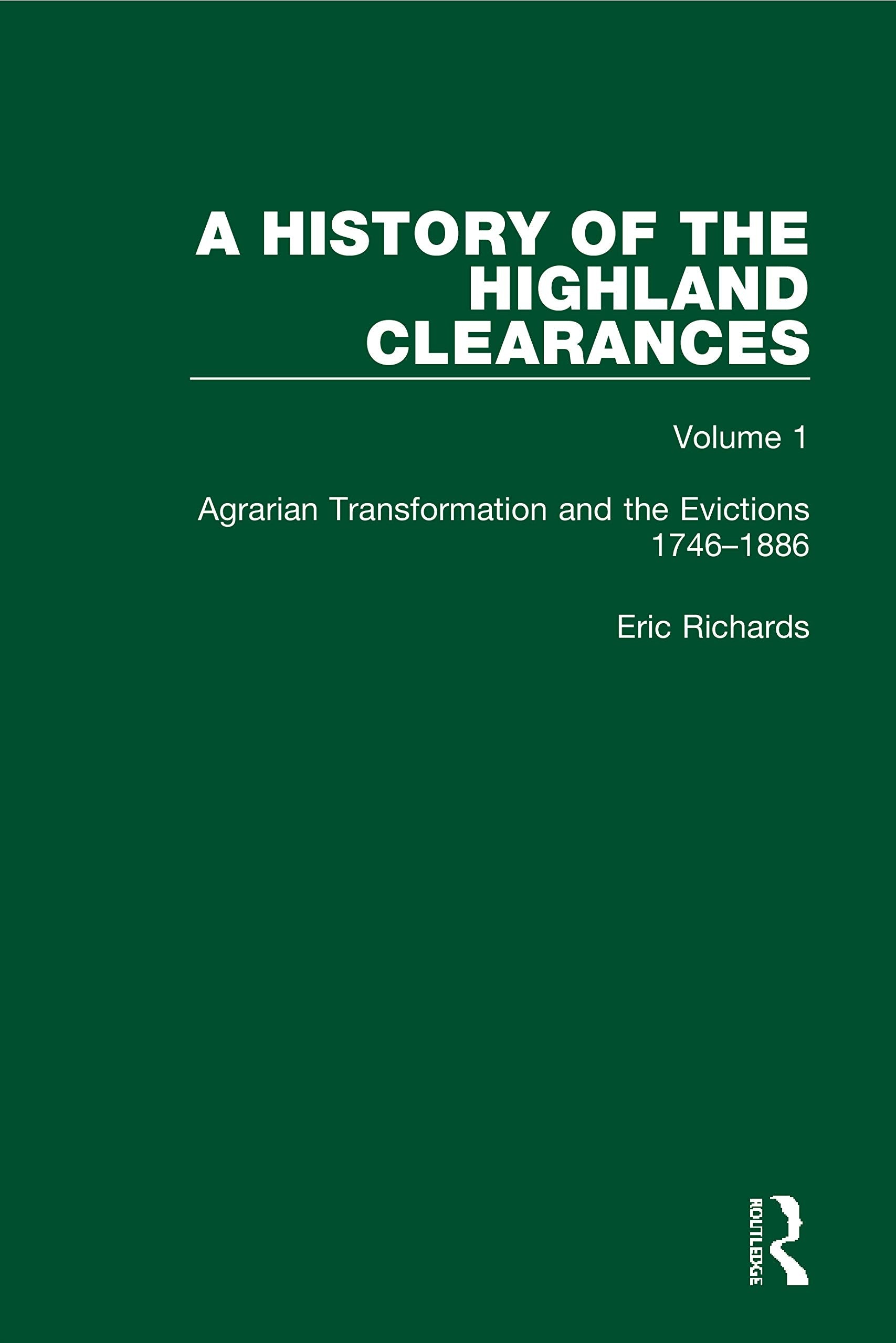 A History of the Highland Clearances: Agrarian Transformation and the Evictions 1746-1886 (1) Reference Books