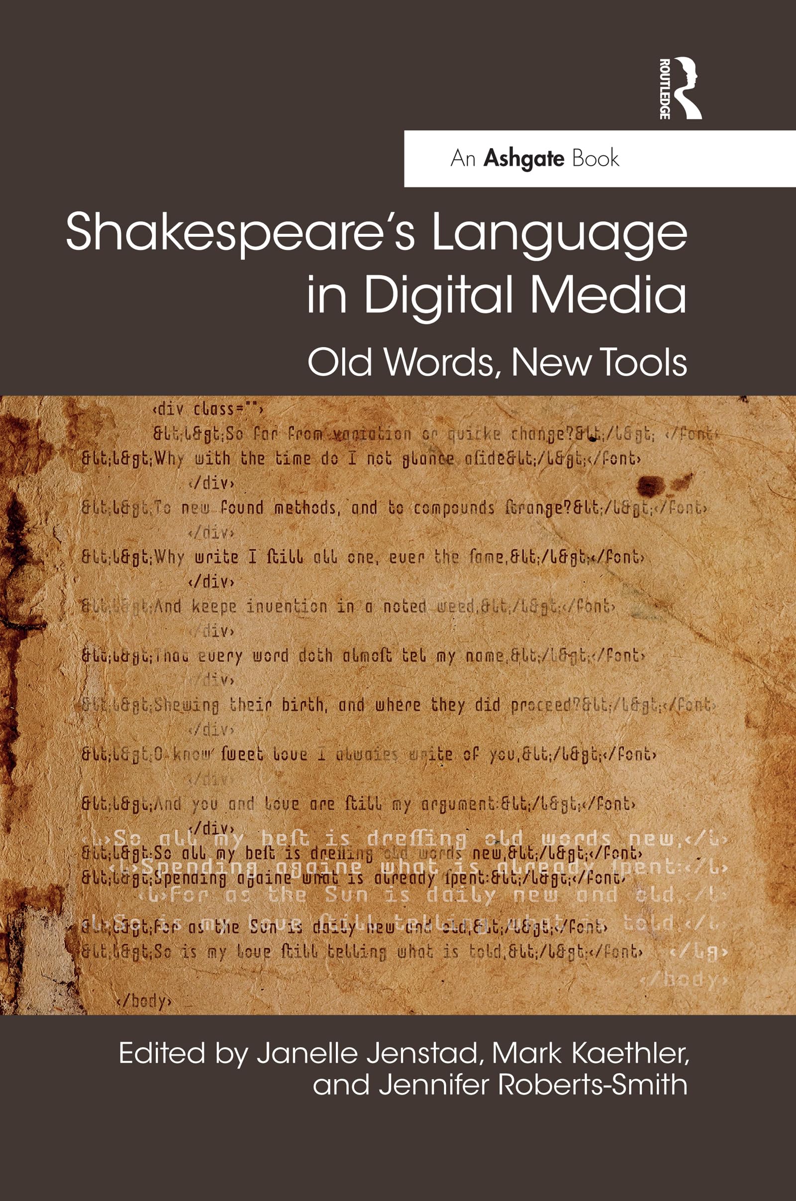 Shakespeare's Language in Digital Media: Old Words, New Tools (Digital Research in the Arts and Humanities) Social Sciences