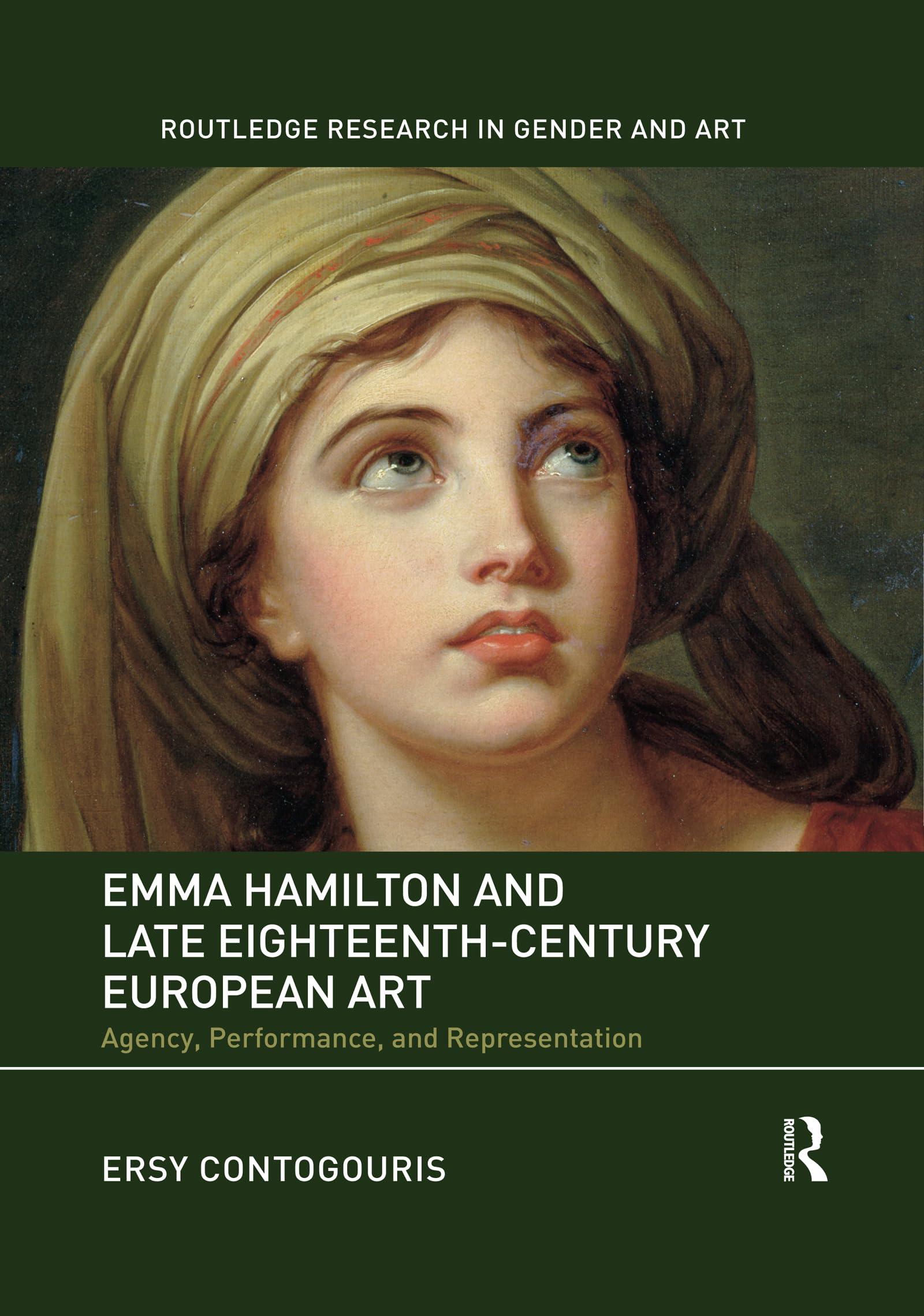 Emma Hamilton and Late Eighteenth-century European Art: Agency, Performance, and Representation (Routledge Research in Gender and Art) Social Sciences