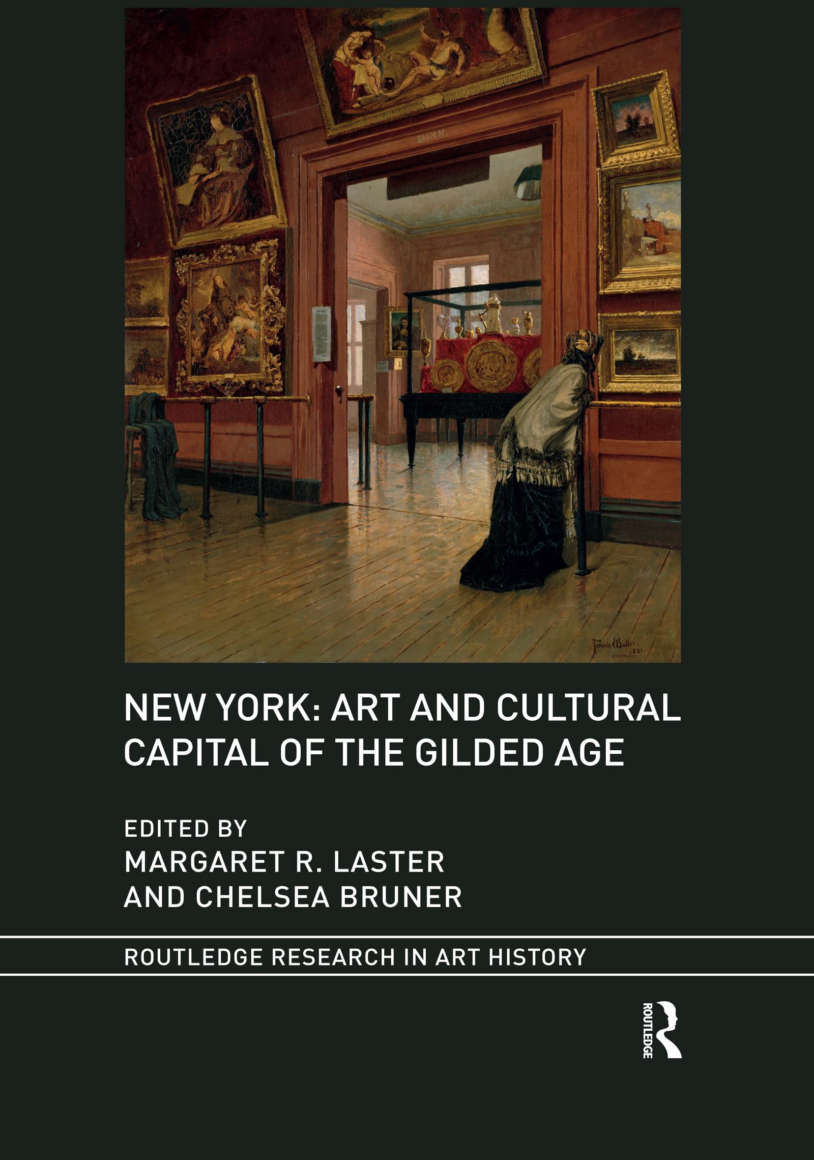 New York: Art and Cultural Capital of the Gilded Age (Routledge Research in Art History) Business, Finance & Career