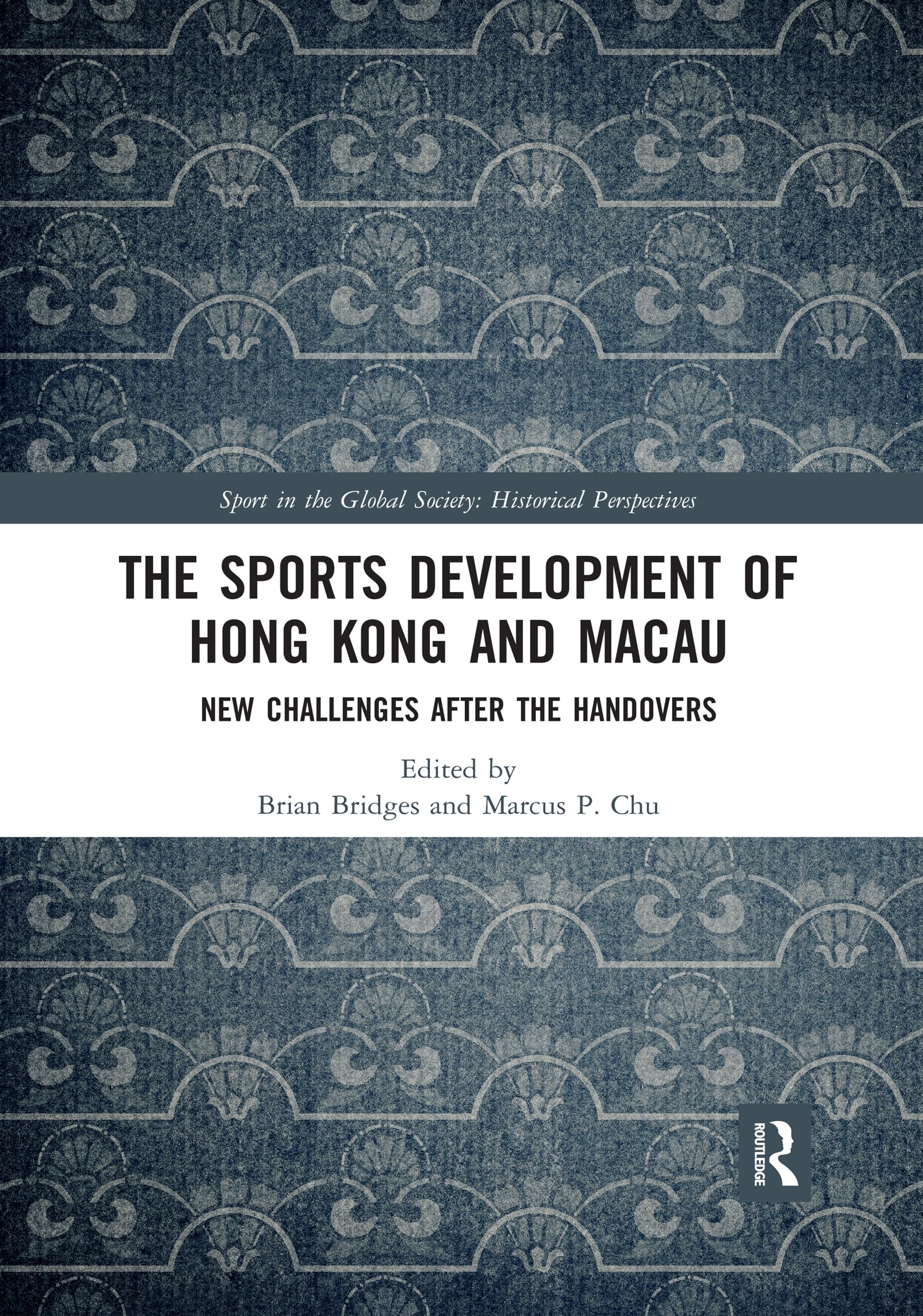 The Sports Development of Hong Kong and Macau: New Challenges After the Handovers (Sport in the Global Society - Historical Perspectives) Leisure & Fun