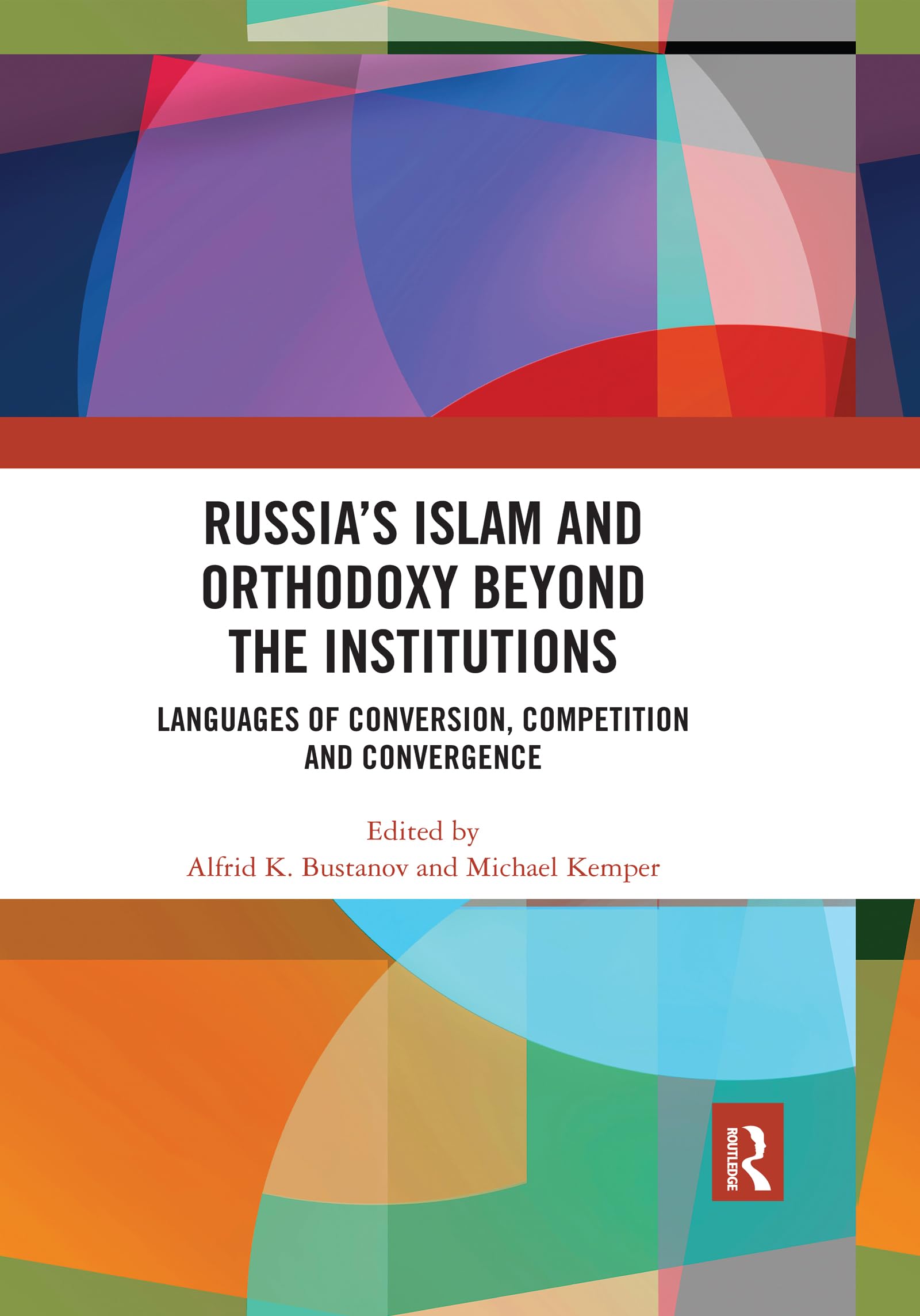 Russia's Islam and Orthodoxy Beyond the Institutions: Languages of Conversion, Competition and Convergence Religion & Esotericism