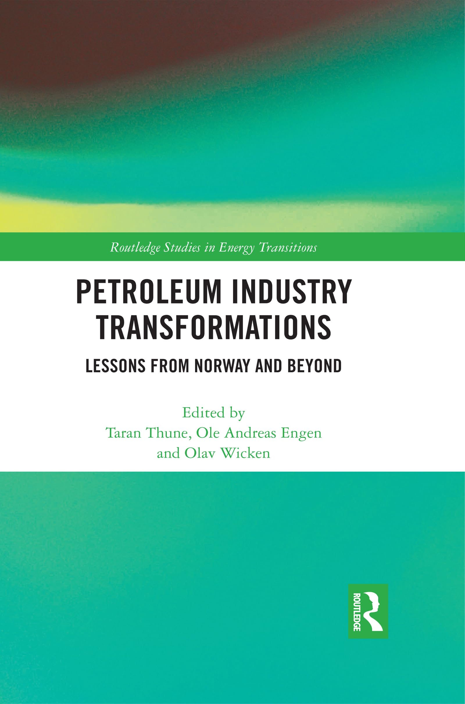 Petroleum Industry Transformations: Lessons from Norway and Beyond (Routledge Studies in Energy Transitions) Business, Finance & Career