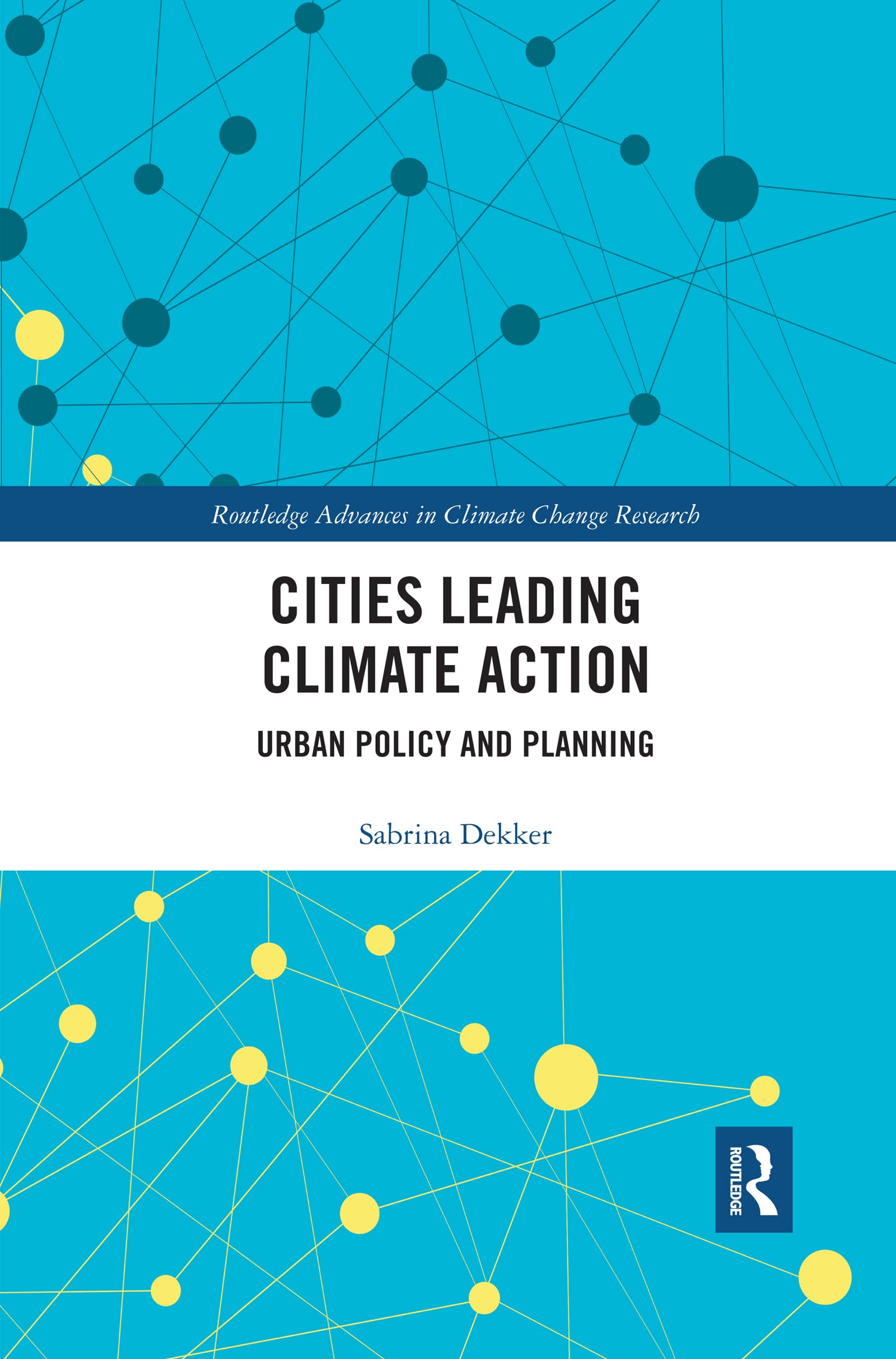 Cities Leading Climate Action: Urban Policy and Planning (Routledge Advances in Climate Change Research) Business, Finance & Career