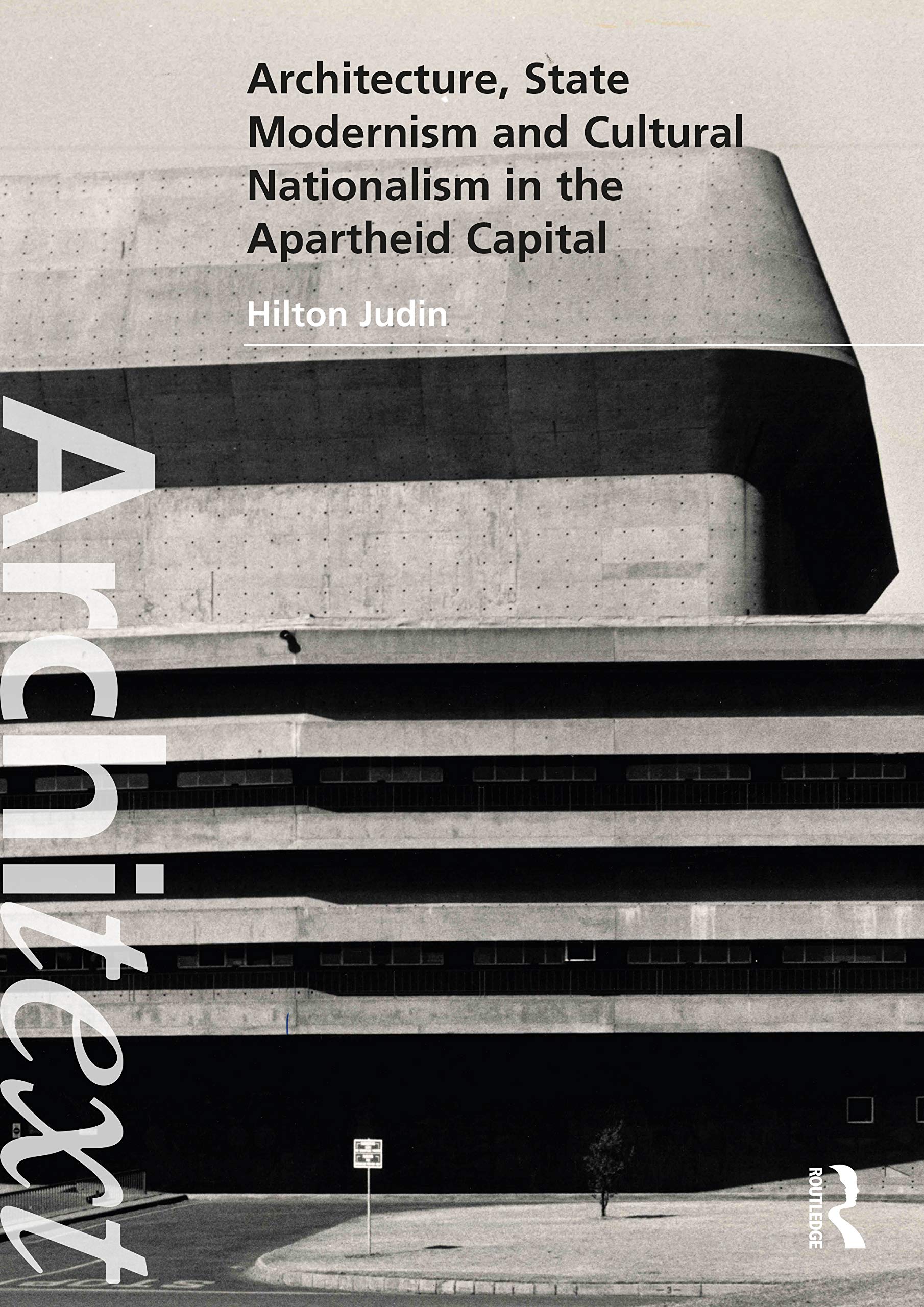 Architecture, State Modernism and Cultural Nationalism in the Apartheid Capital (Architext) General education