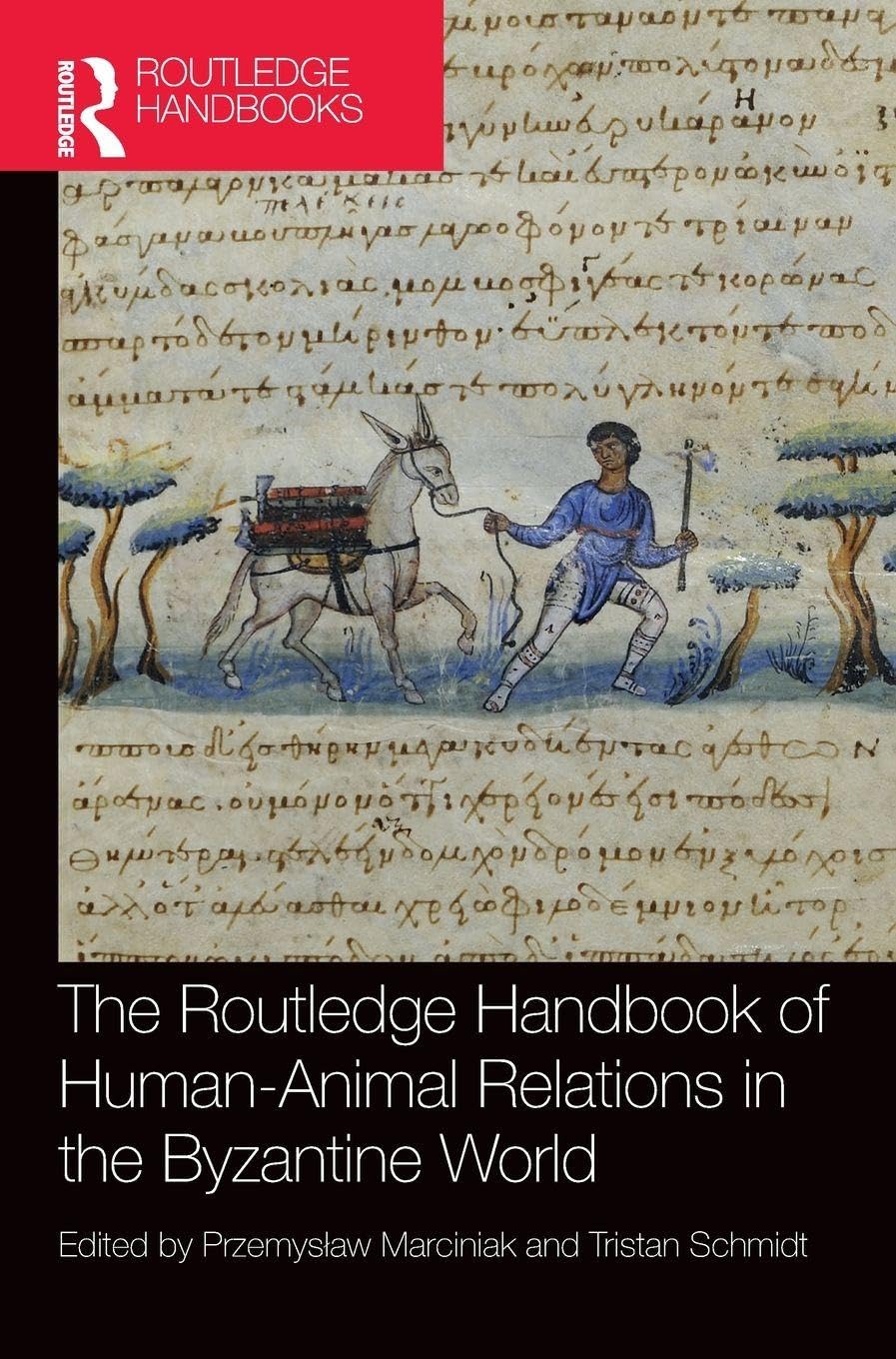 The Routledge Handbook of Human-Animal Relations in the Byzantine World Books