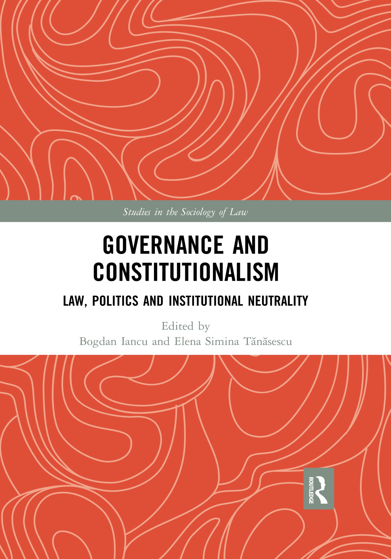 Governance and Constitutionalism: Law, Politics and Institutional Neutrality (Studies in the Sociology of Law) Law