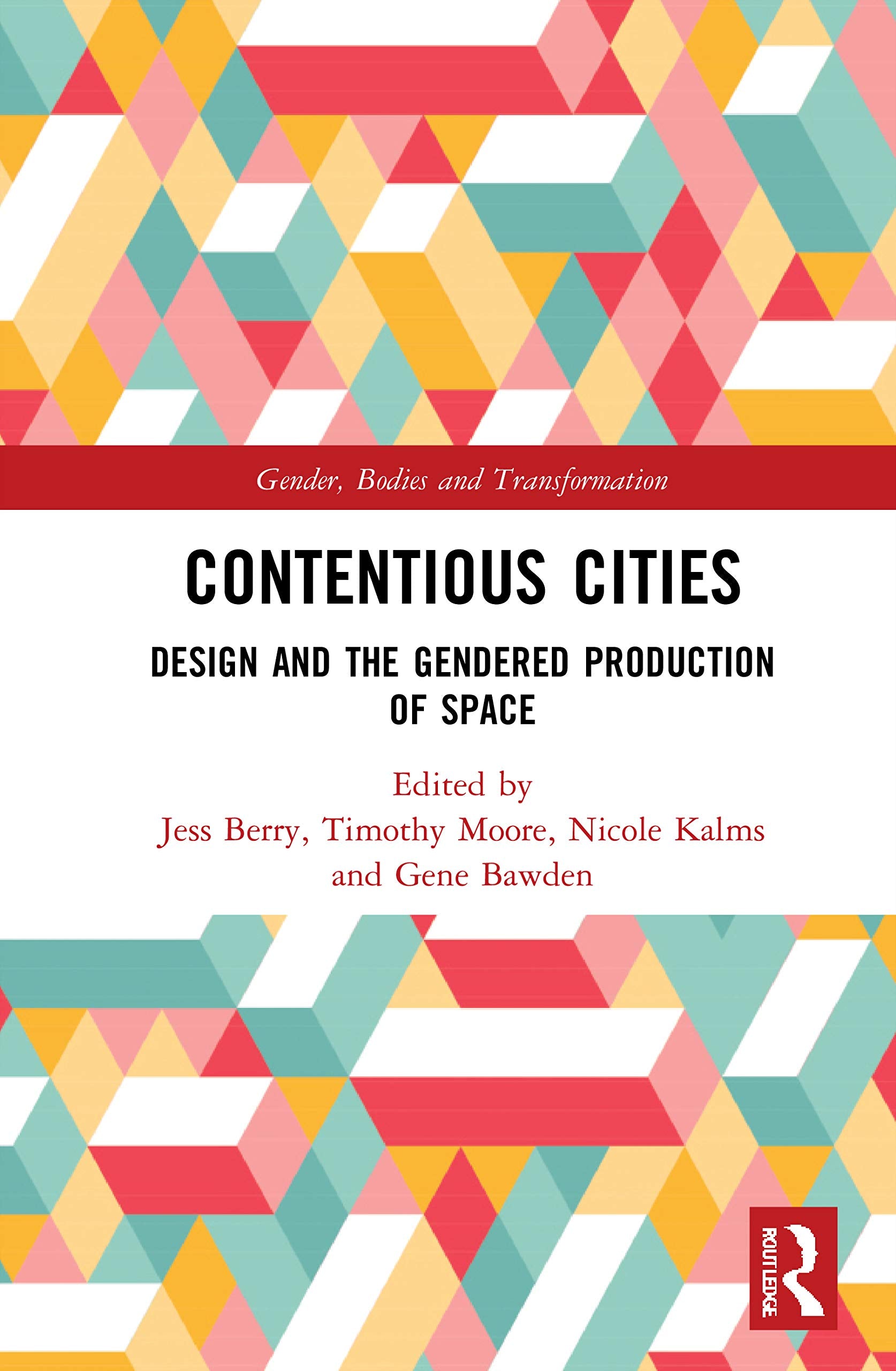 Contentious Cities: Design and the Gendered Production of Space (Gender, Bodies and Transformation) Religion & Esotericism