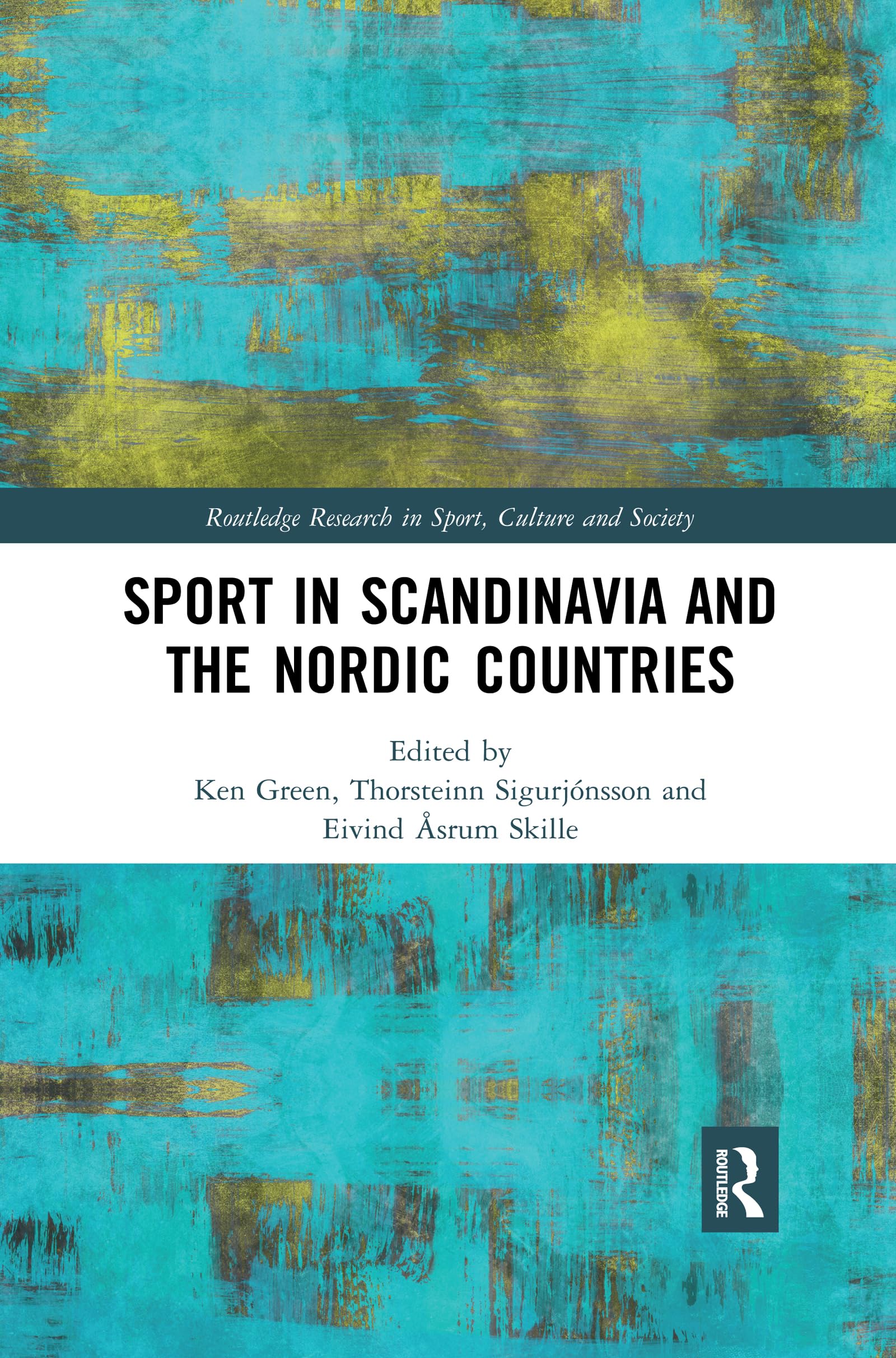 Sport in Scandinavia and the Nordic Countries (Routledge Research in Sport, Culture and Society Knowledges, Practices, Structures, 108) Leisure & Fun