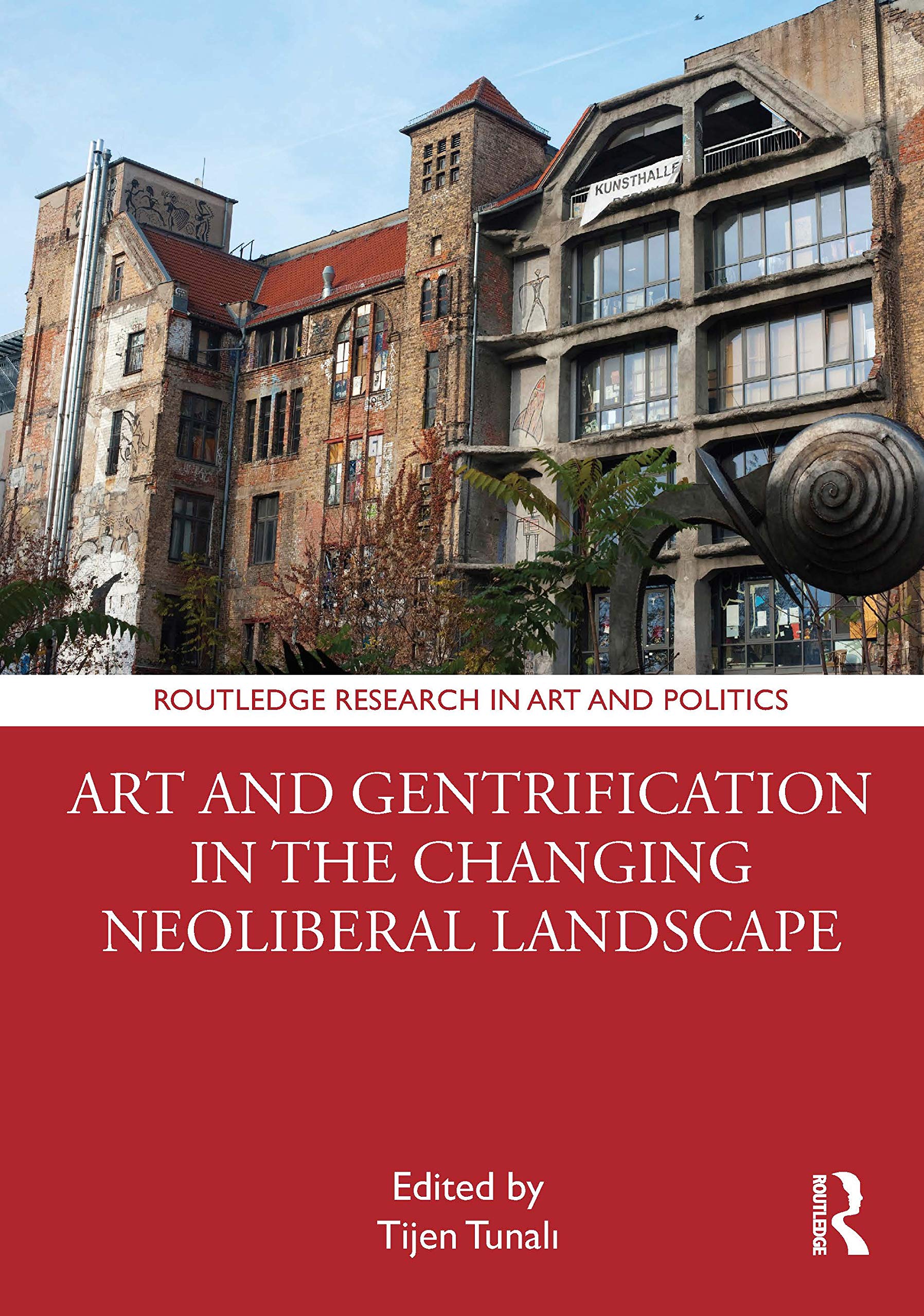 Art and Gentrification in the Changing Neoliberal Landscape (Routledge Research in Art and Politics) Social Sciences