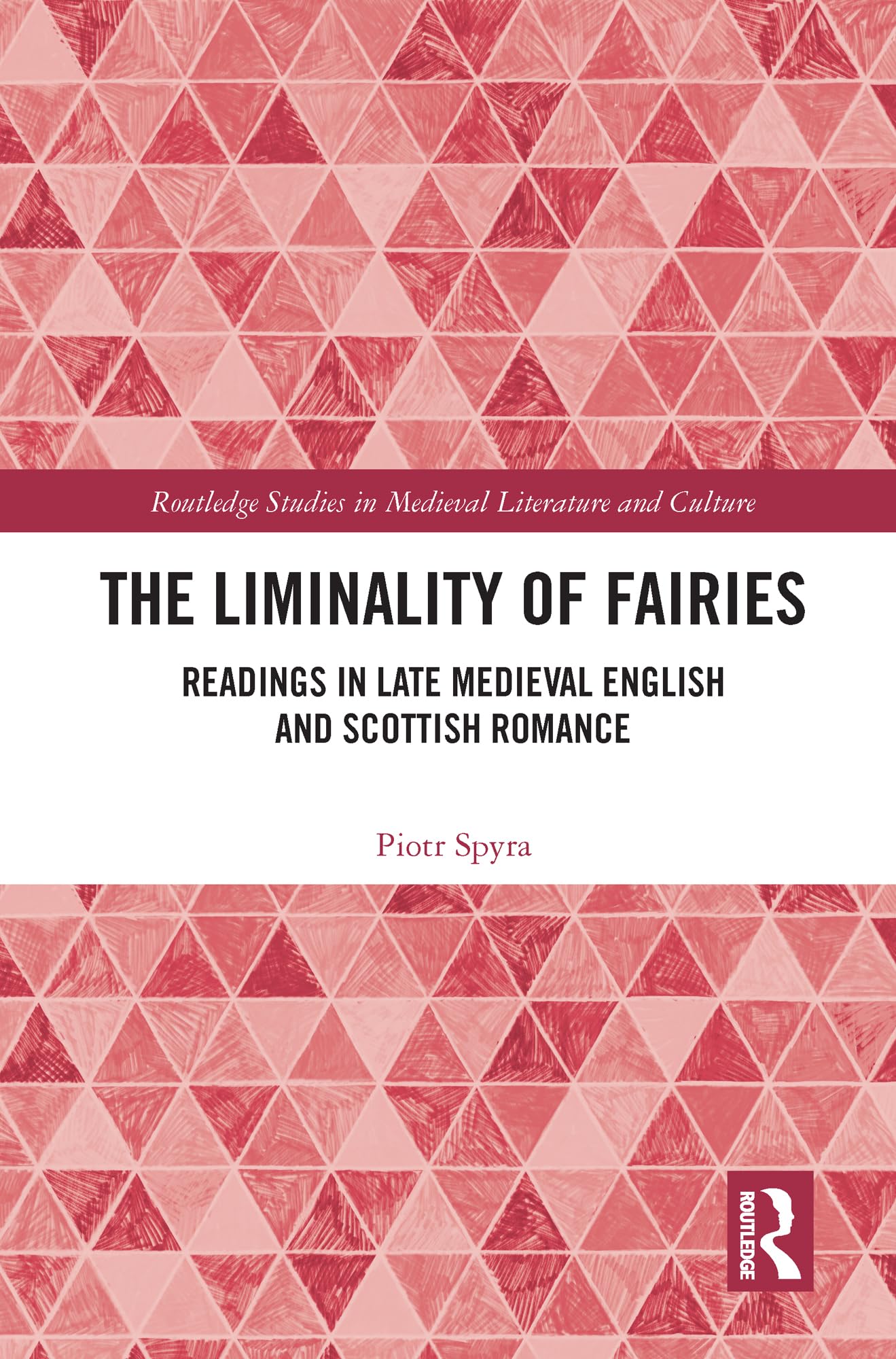 The Liminality of Fairies: Readings in Late Medieval English and Scottish Romance (Routledge Studies in Medieval Literature and Culture) Contemporary literature Books