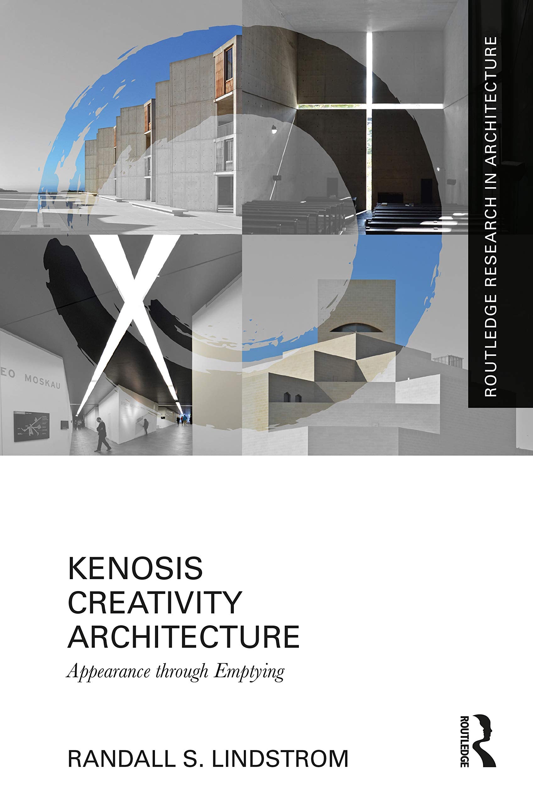 Kenosis Creativity Architecture: Appearance Through Emptying (Routledge Research in Architecture) Philosophy
