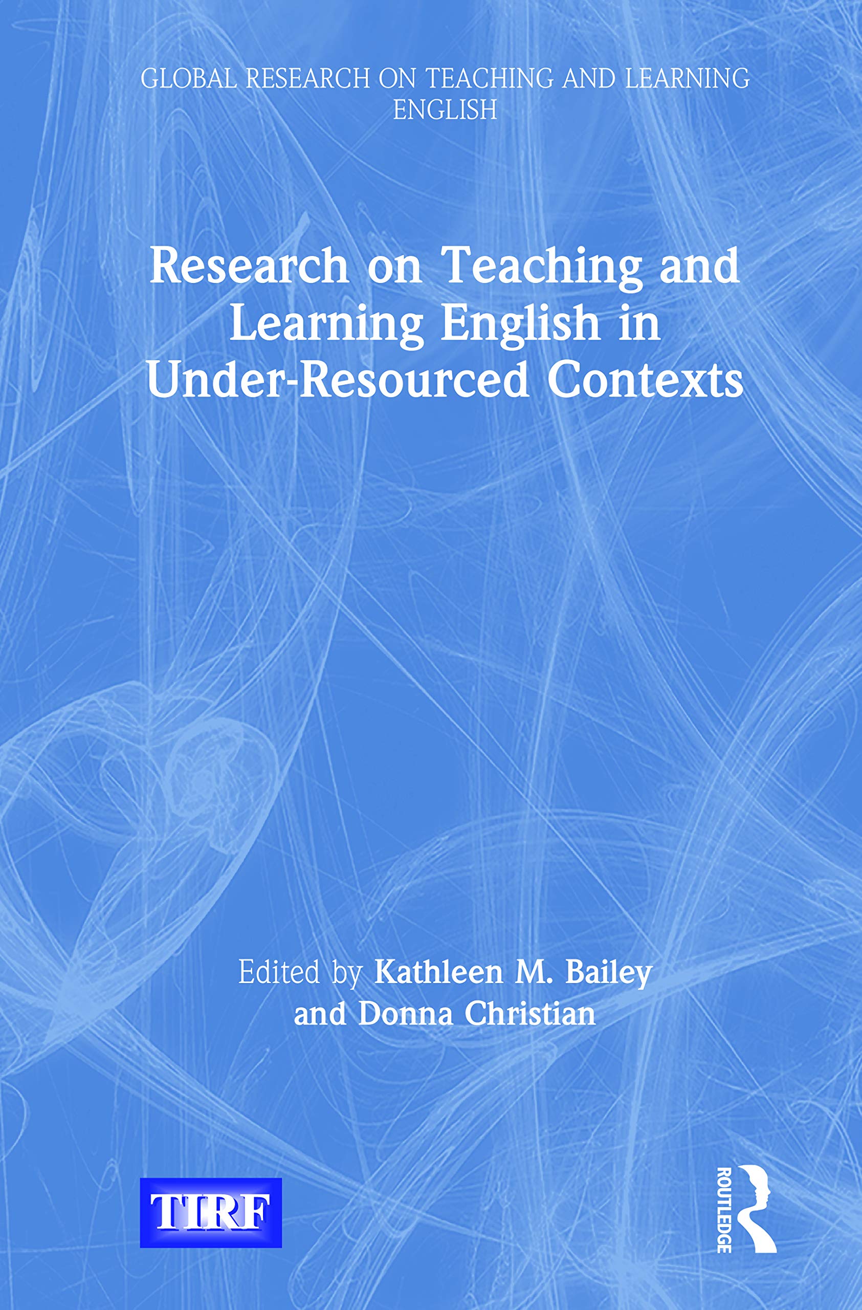 Research on Teaching and Learning English in Under-Resourced Contexts (Global Research on Teaching and Learning English) Social Sciences