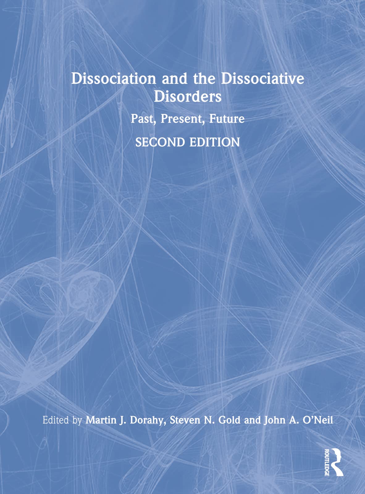 Dissociation and the Dissociative Disorders: Past, Present, Future Medicine