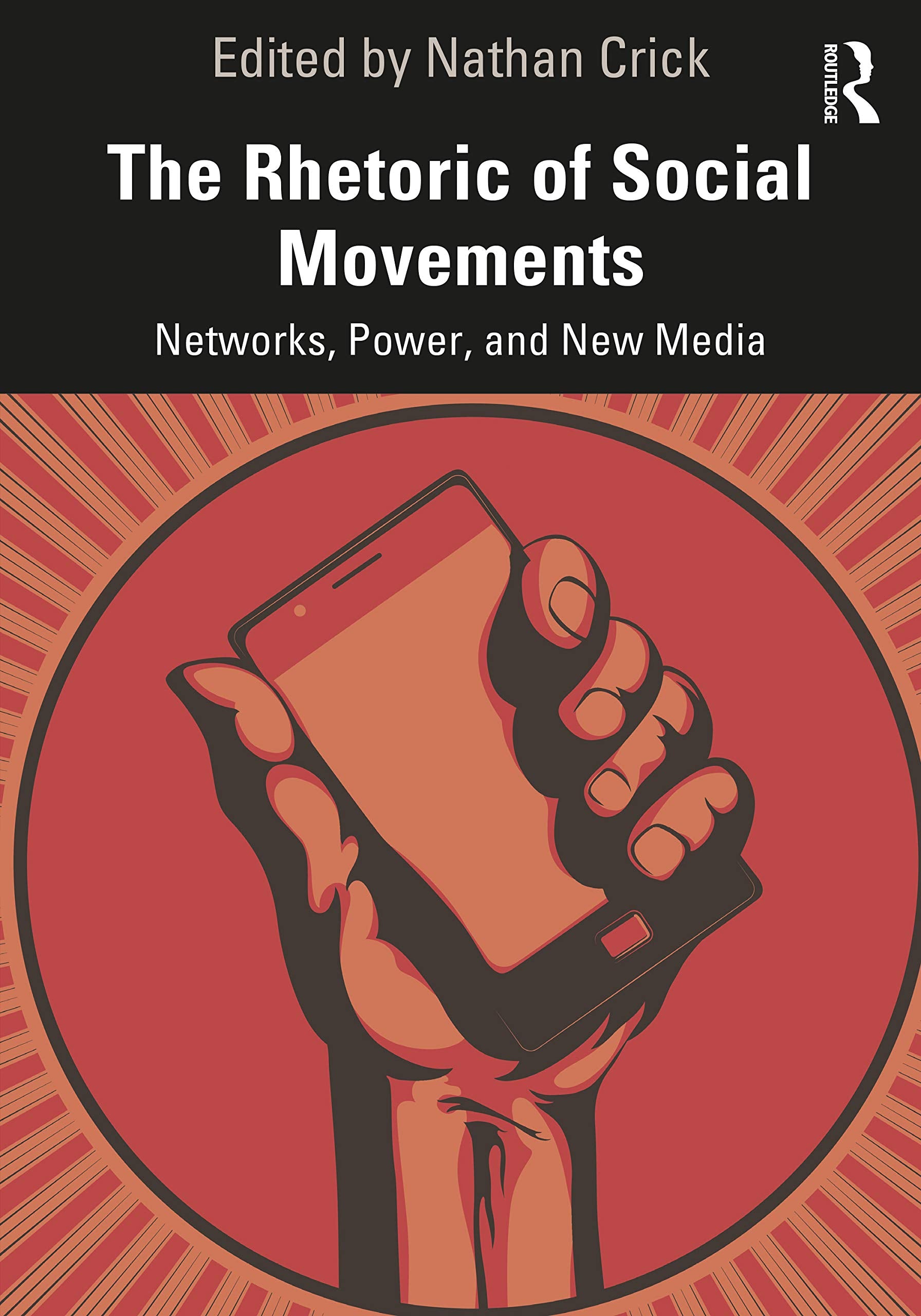 The Rhetoric of Social Movements: Networks, Power, and New Media Media & Communication